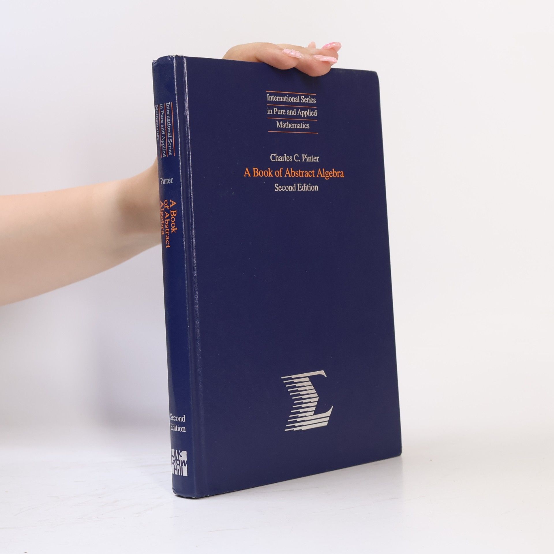 Charles C. Pinter International Series in Pure and Applied Mathematics: A Book of Abstract Algebra