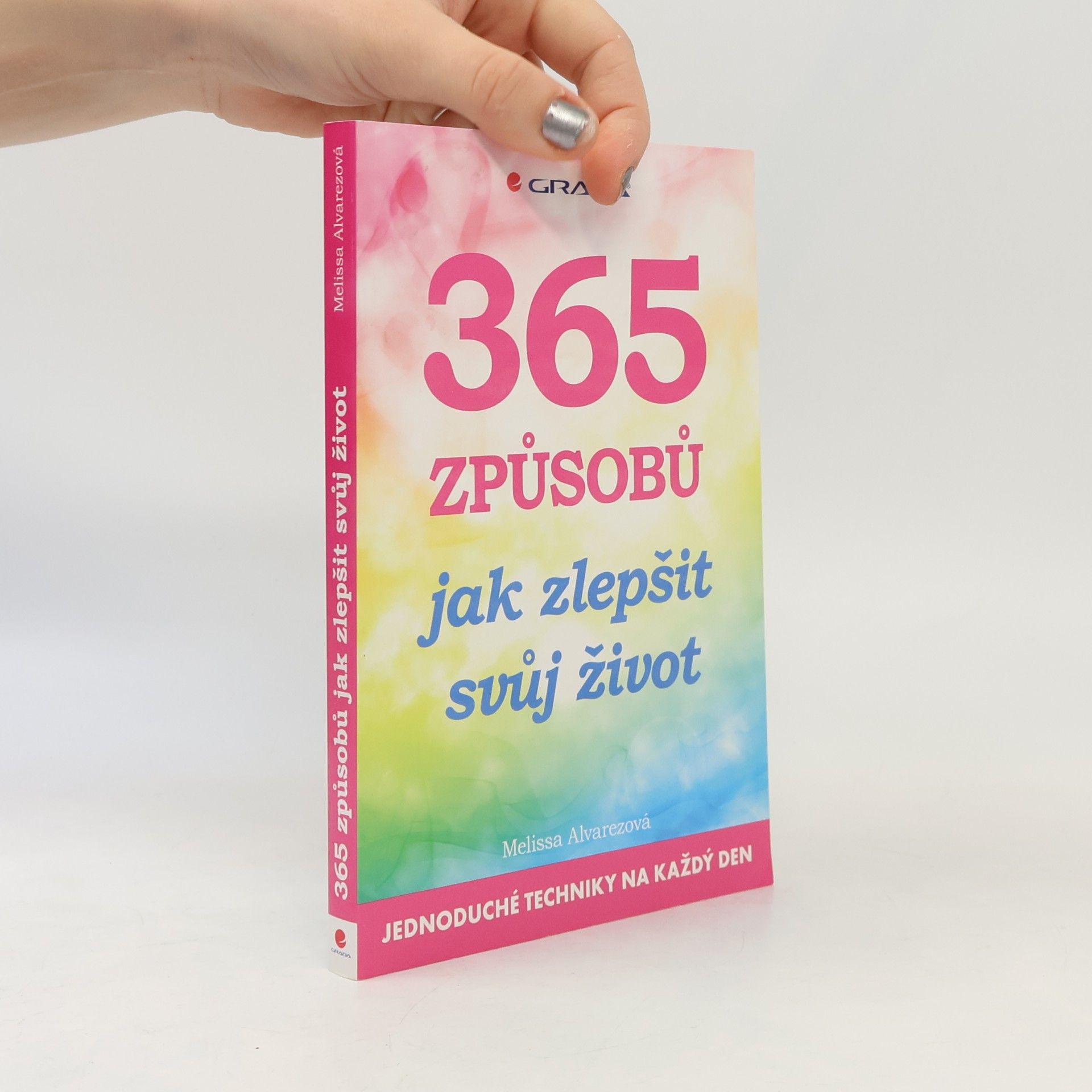 Jana Michlová 365 způsobů, jak zlepšit svůj život: jednoduché techniky na každý den