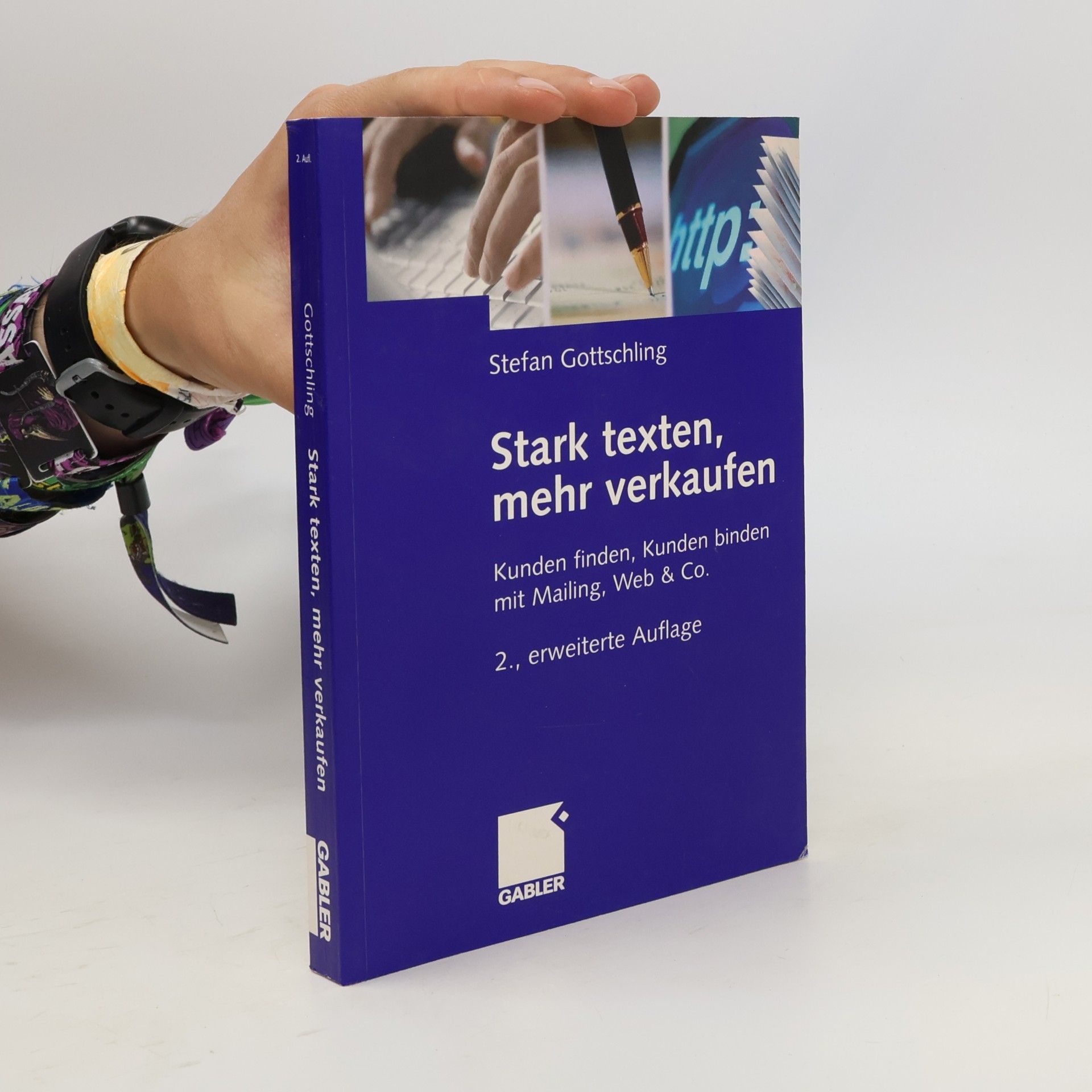 Stefan Gottschling Stark texten, mehr verkaufen. Kunden finden, Kunden binden mit Mailing, Web & Co. - 2., erweiterte Auflage