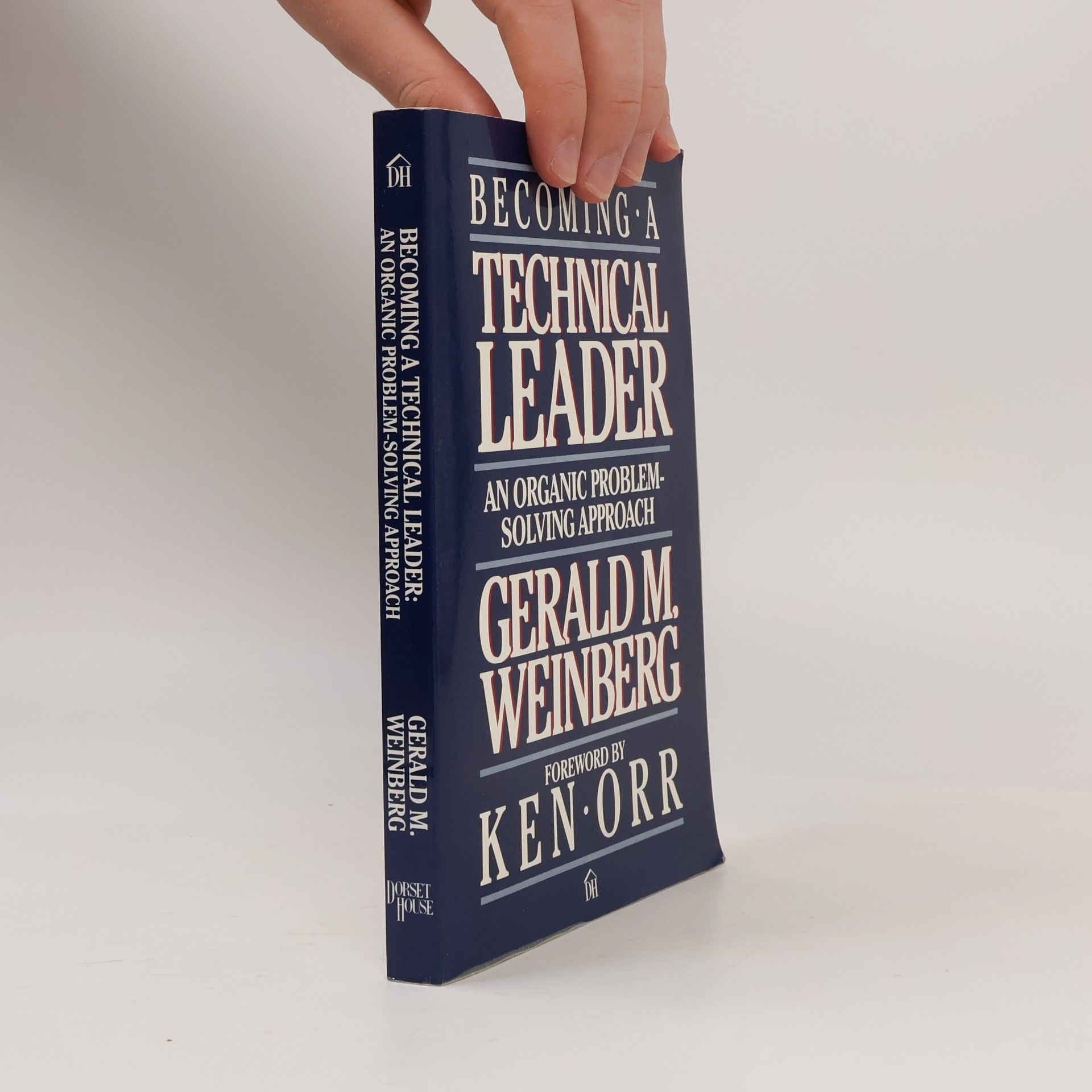 Gerald M. Weinberg Becoming a Technical Leader: An Organic Problem-Solving Approach