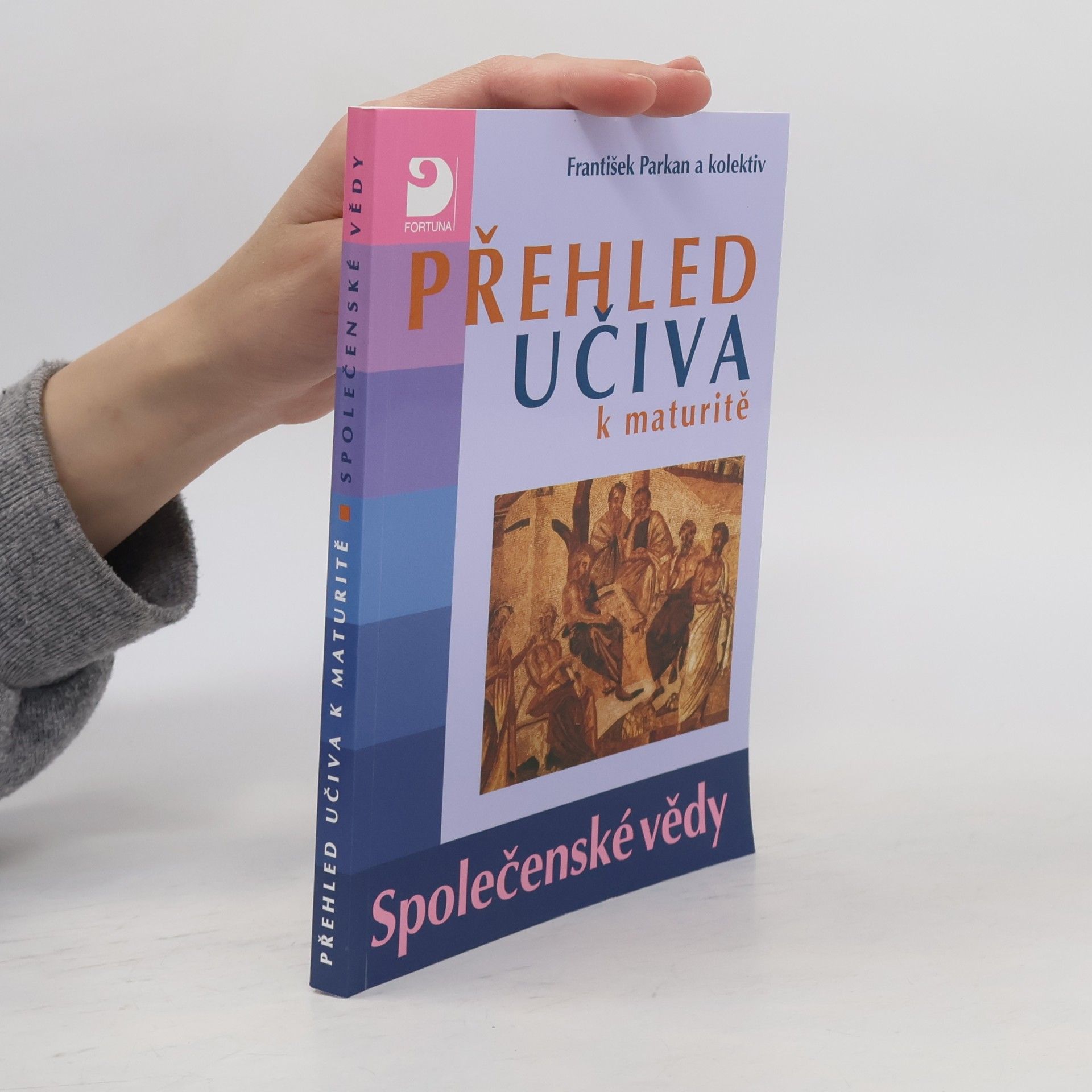 František Parkan Přehled učiva k maturitě. Společenské vědy