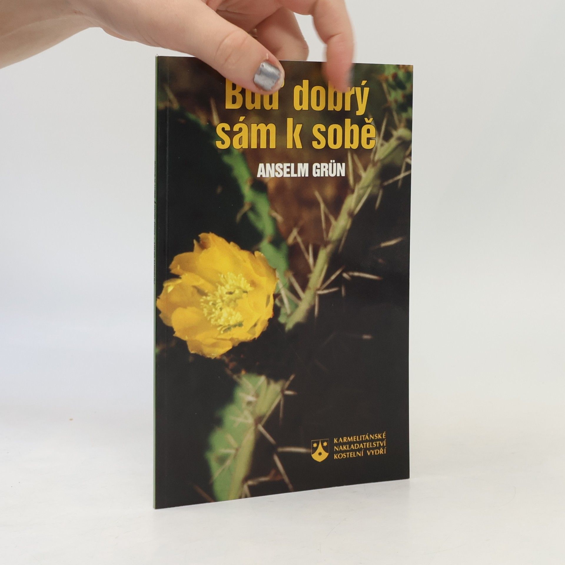 Anselm Grün Buď dobrý sám k sobě