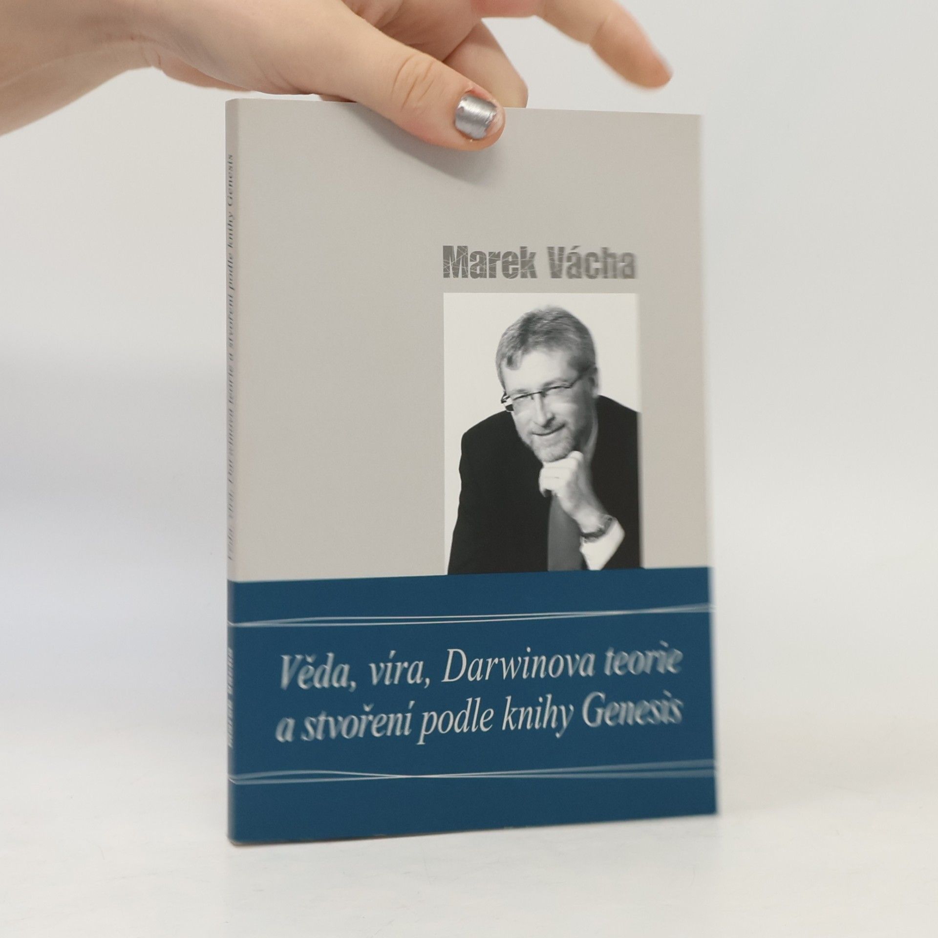 Marek Orko Vácha Věda, víra, Darwinova teorie a stvoření podle knihy Genesis