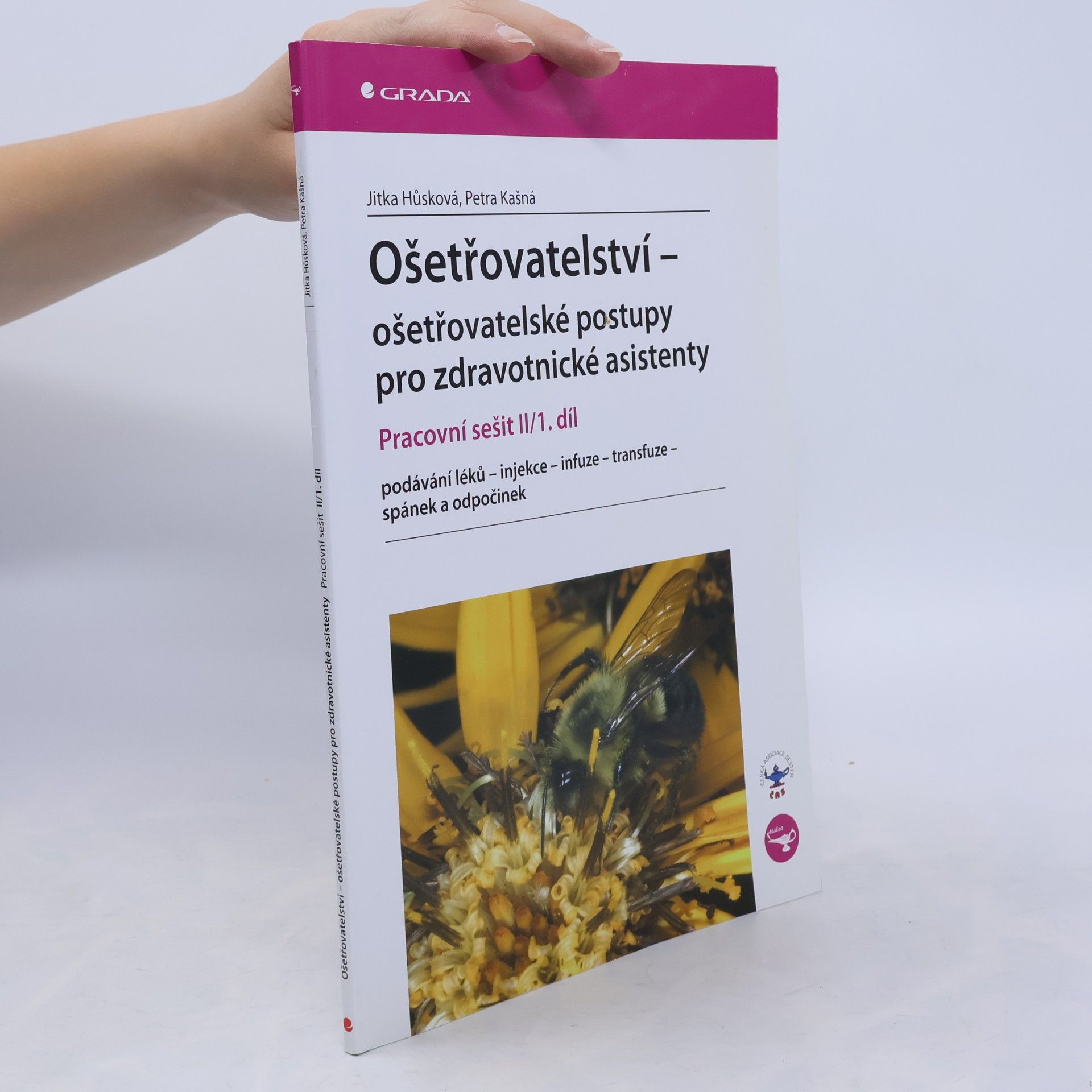 Jitka Hůsková Ošetřovatelství - ošetřovatelské postupy pro zdravotnické asistenty. Pracovní sešit II/1.díl