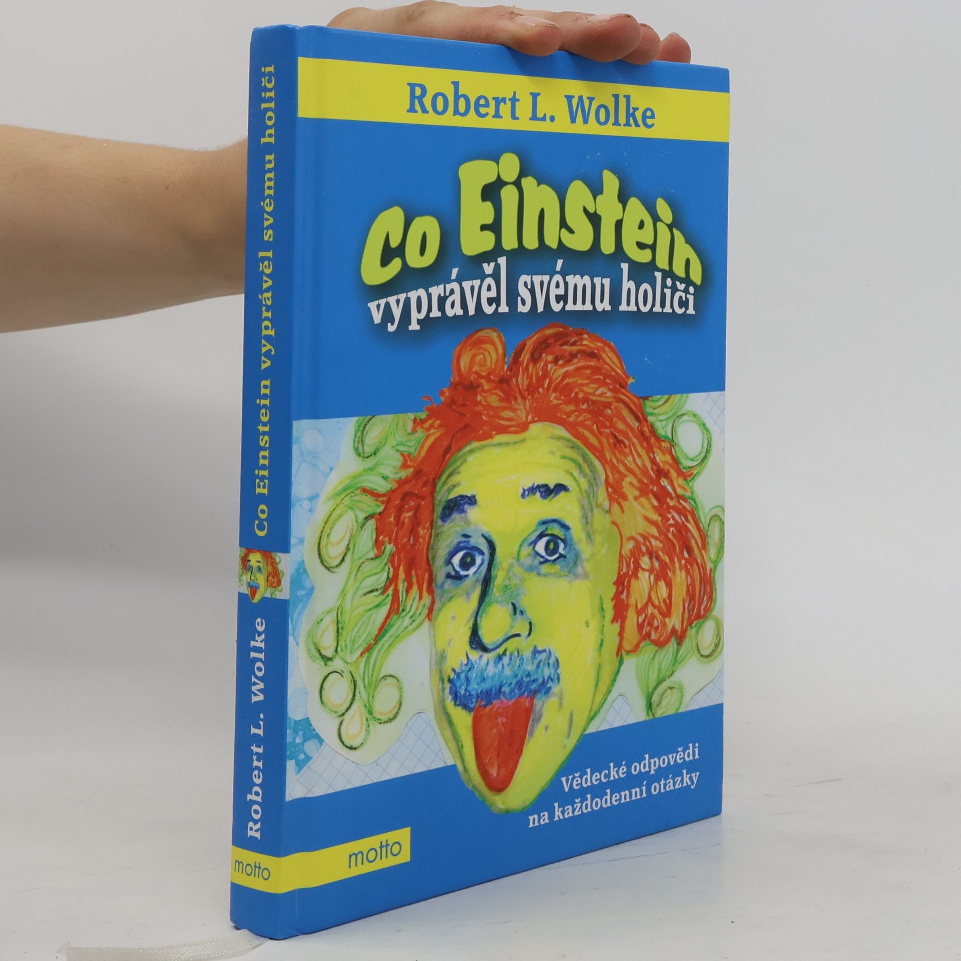 Robert L. Wolke Co Einstein vyprávěl svému holiči: Vědecké odpovědi na každodenní otázky