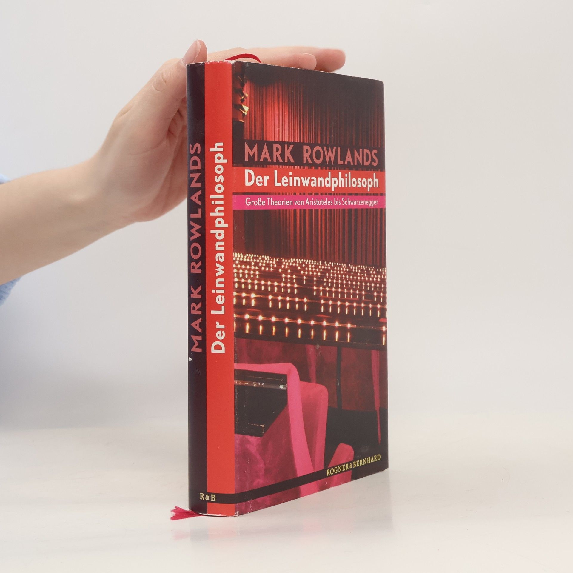 Mark Rowlands Der Leinwandphilosoph. Große Theorien von Sokrates bis Schwarzenegger