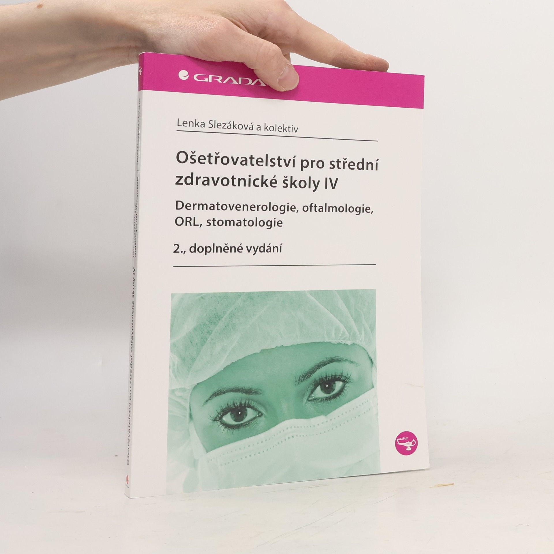 Lenka Slezáková Ošetřovatelství pro střední zdravotnické školy IV - Dermatovenerologie, oftalmologie, ORL, stomatologie