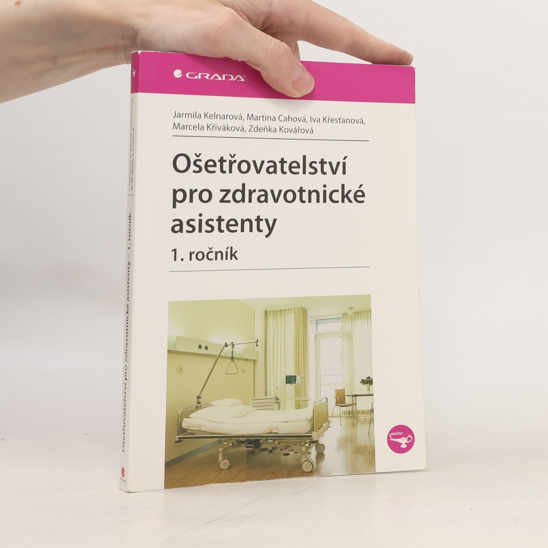 Jarmila Kelnarová Ošetřovatelství pro zdravotnické asistenty. 1. ročník