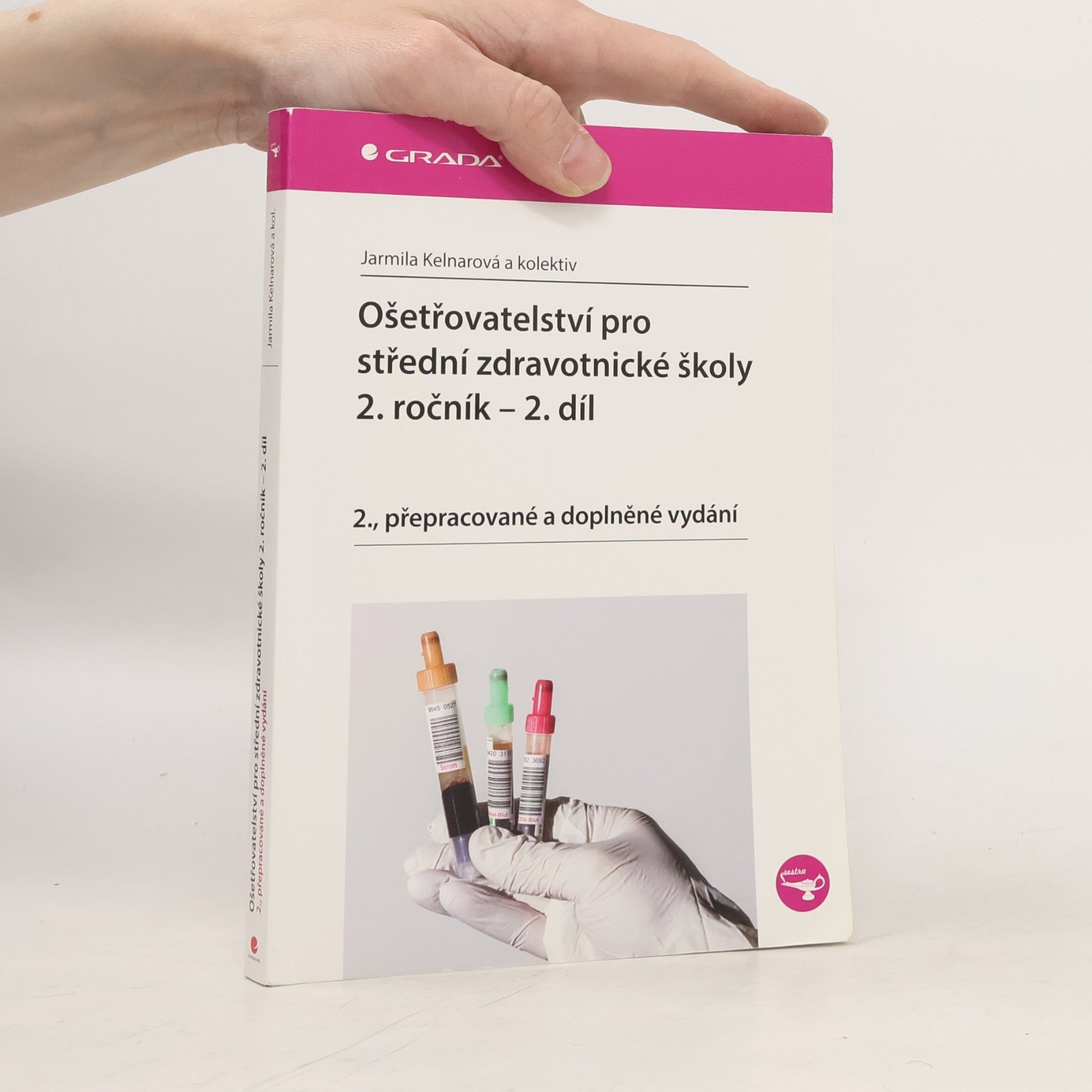 Jarmila Kelnarová Ošetřovatelství pro střední zdravotnické školy - 2. ročník, 2. díl
