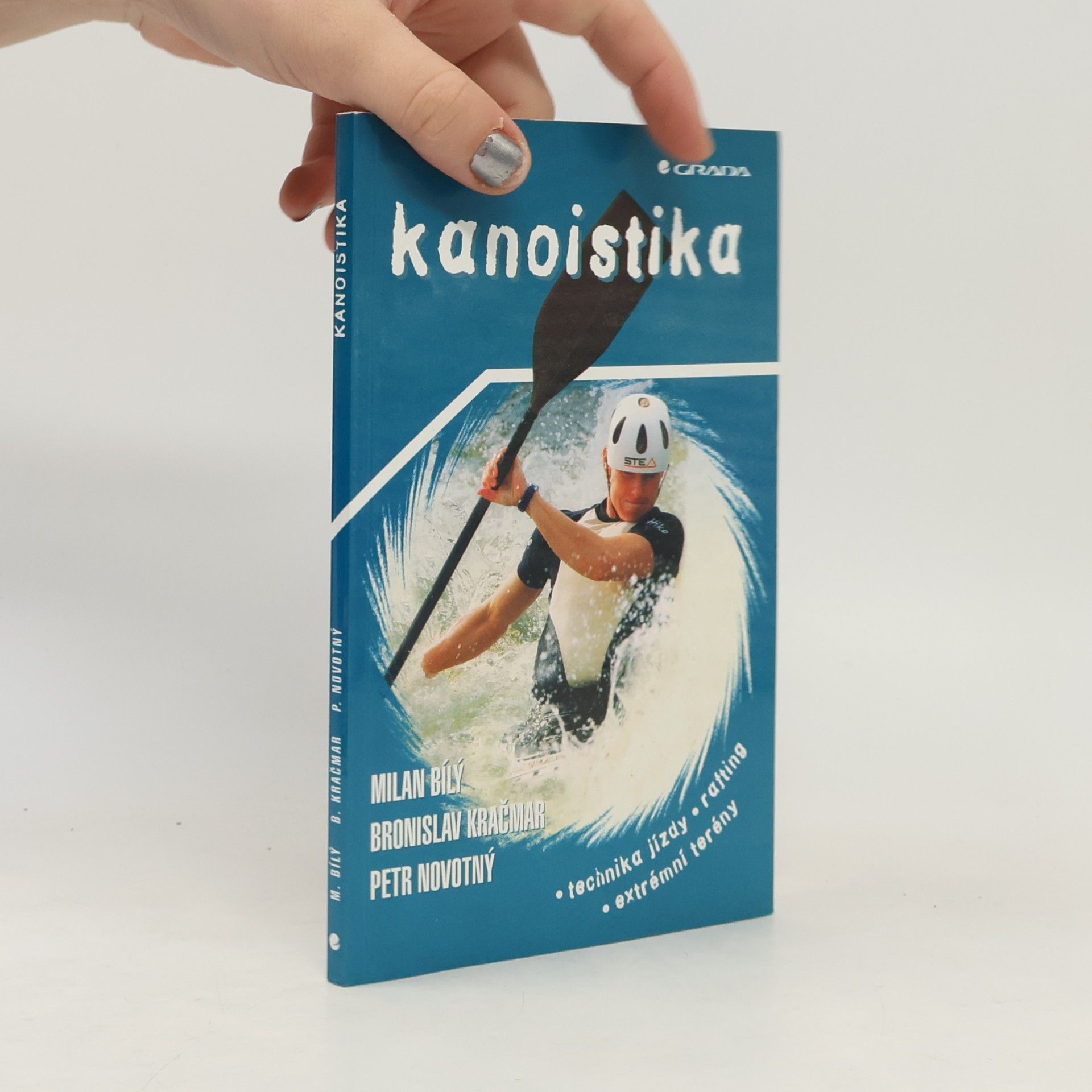 Milan Bílý Kanoistika: Technika jízdy, rafting, extrémní terény