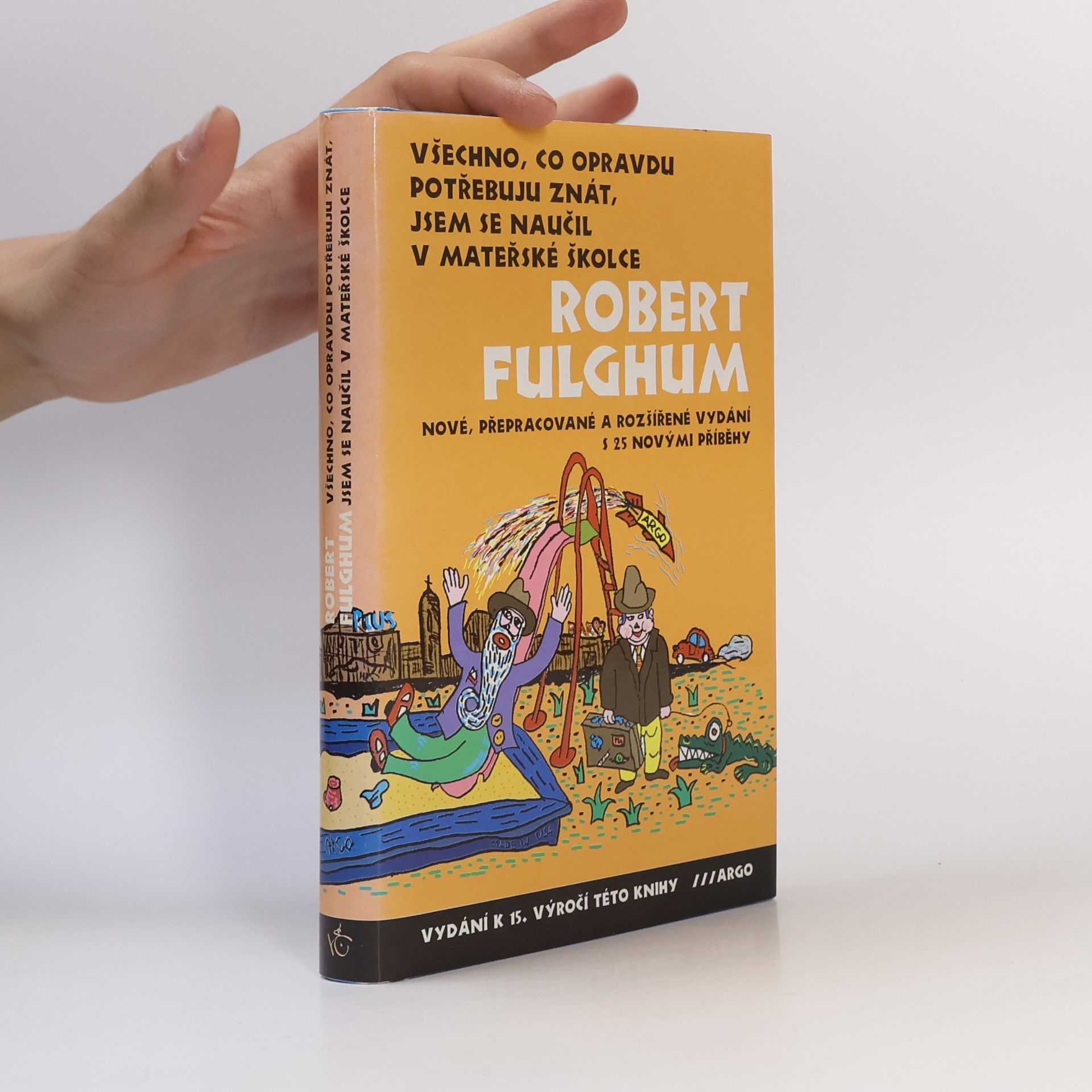 Robert Fulghum Všechno, co opravdu potřebuju znát, jsem se naučil v mateřské školce