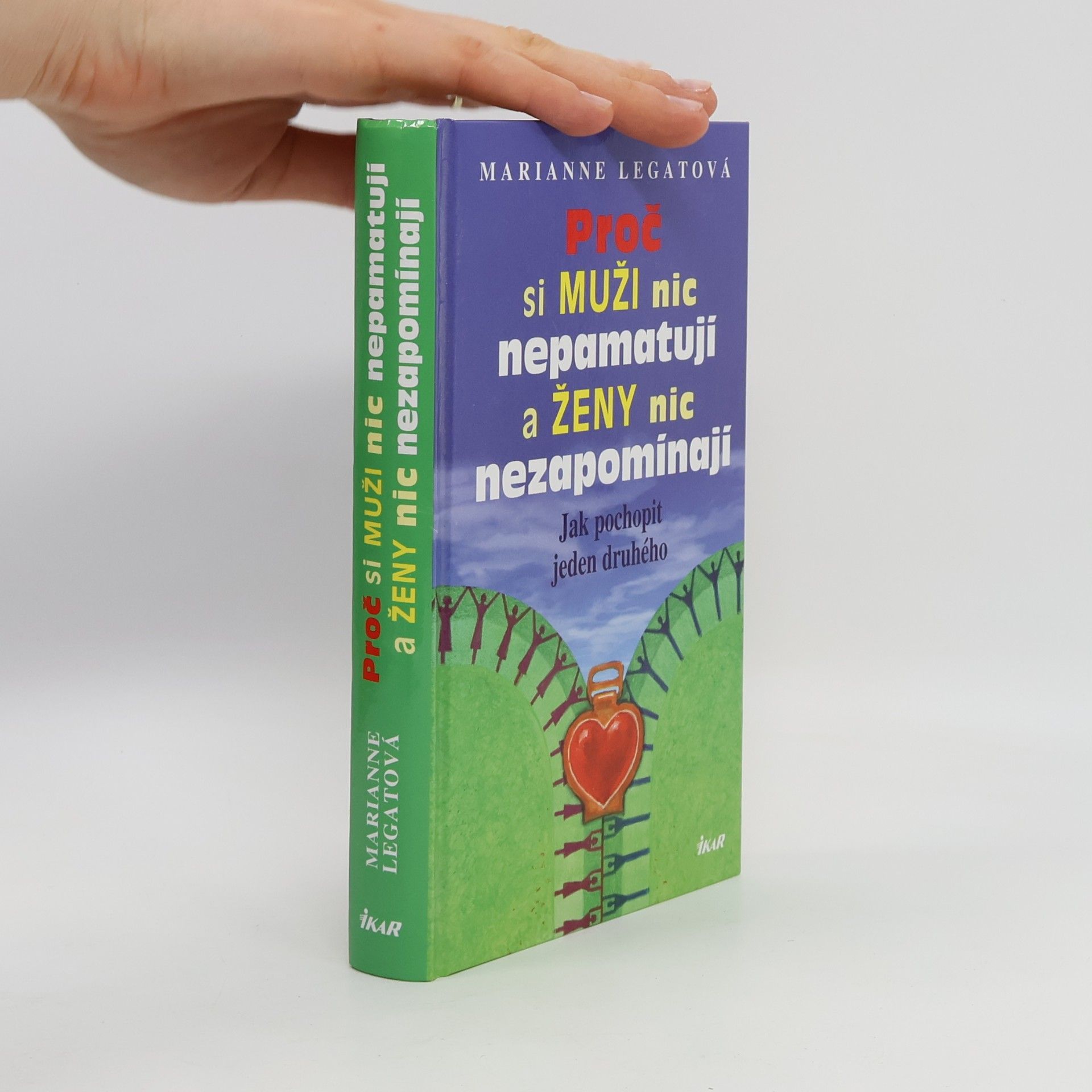 Marianne J. Legato Proč si muži nic nepamatují a ženy nic nezapomínají. Jak pochopit jeden druhého