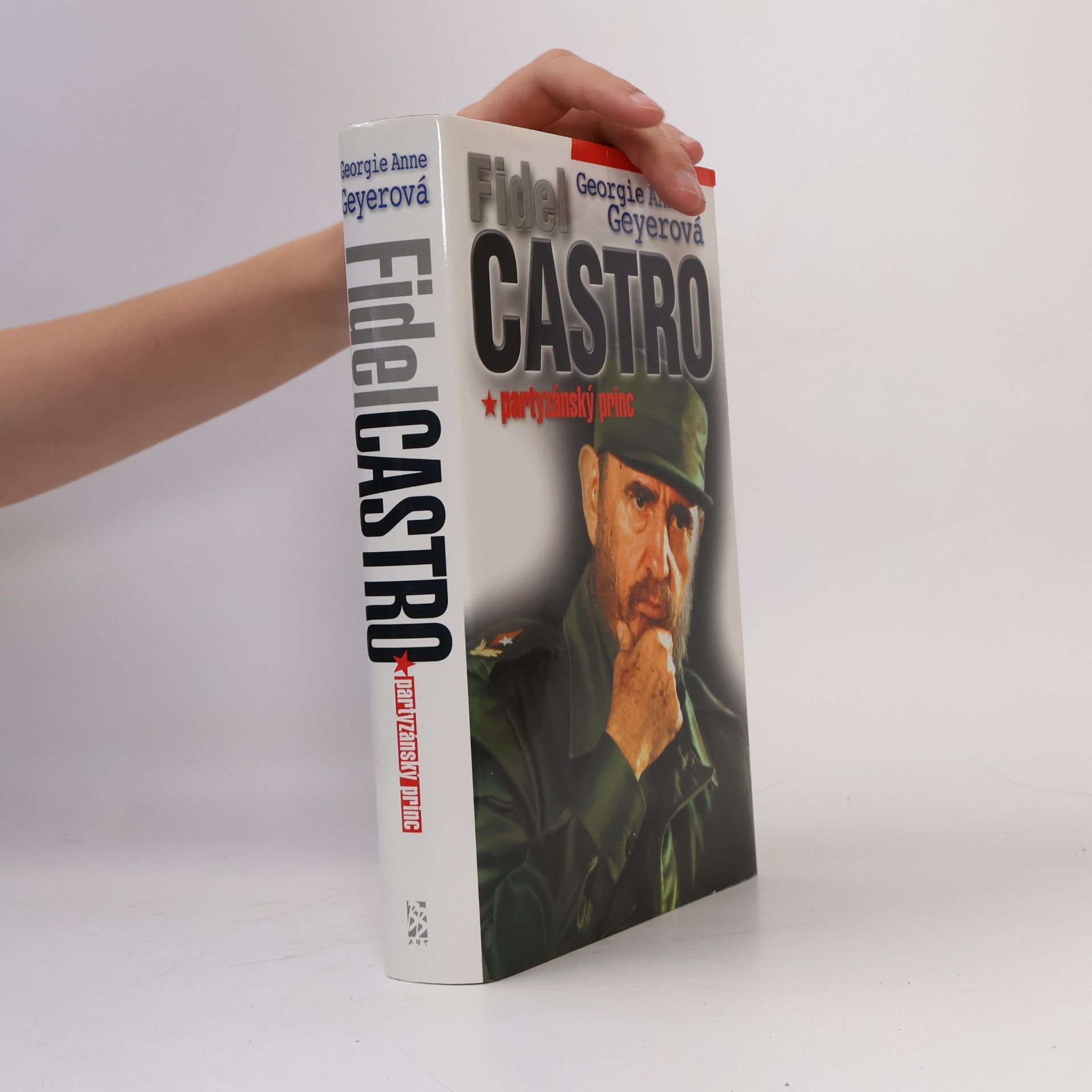 Georgie Anne Geyer Fidel Castro : partyzánský princ