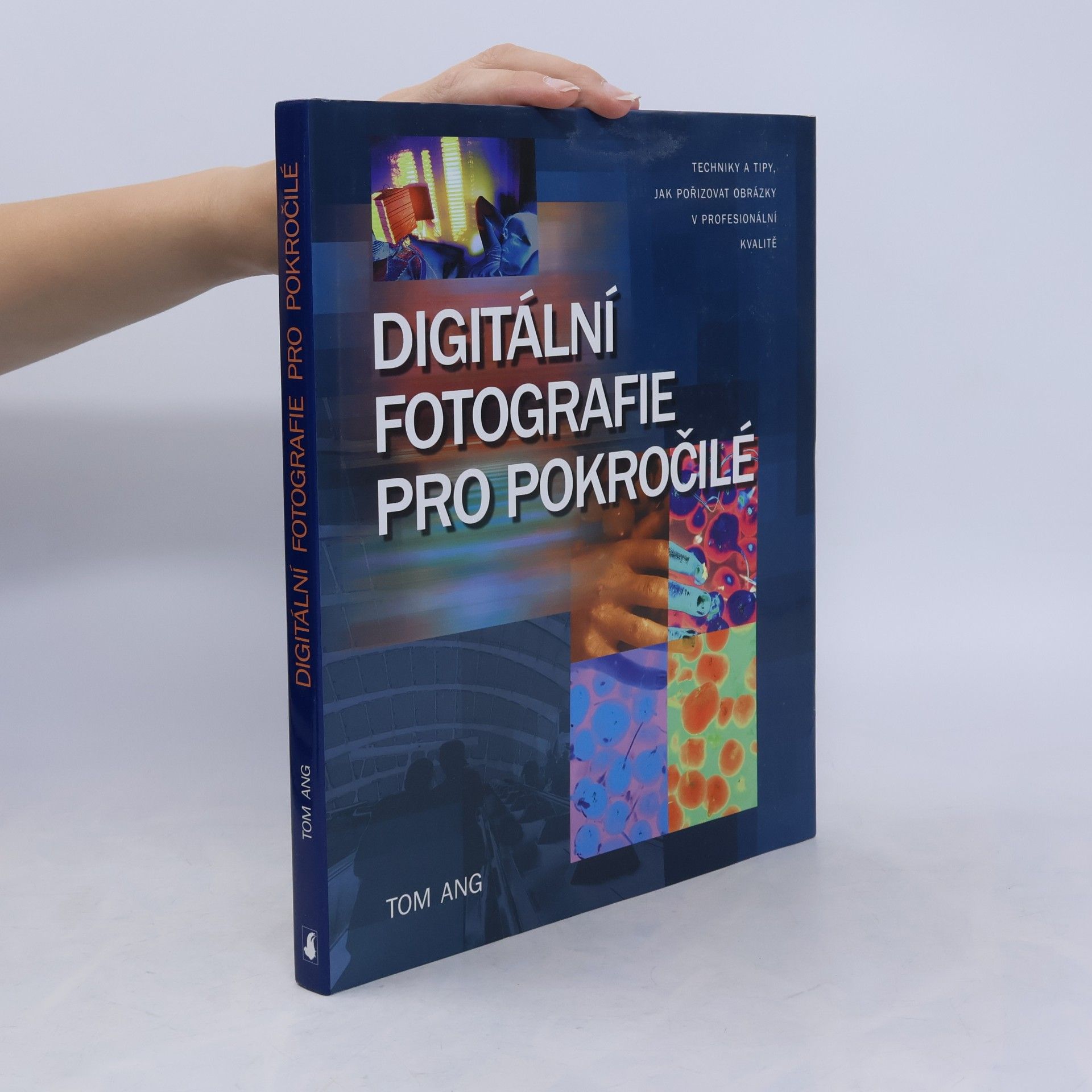 Tom Ang Digitální fotografie pro pokročilé