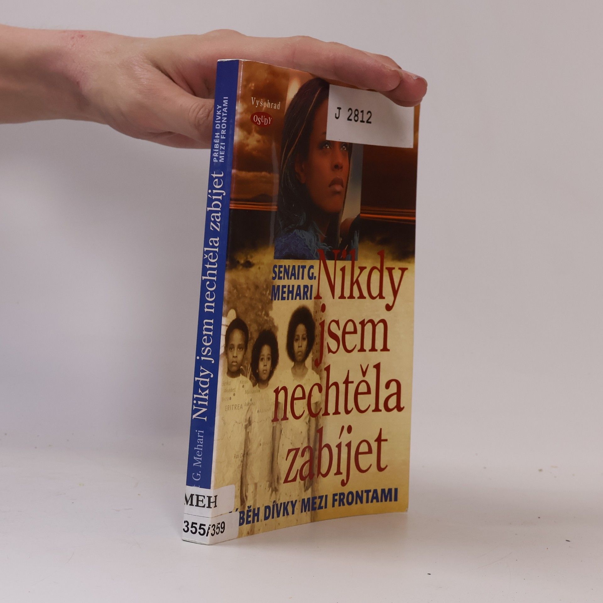 Senait G. Mehari Nikdy jsem nechtěla zabíjet : příběh dívky mezi frontami