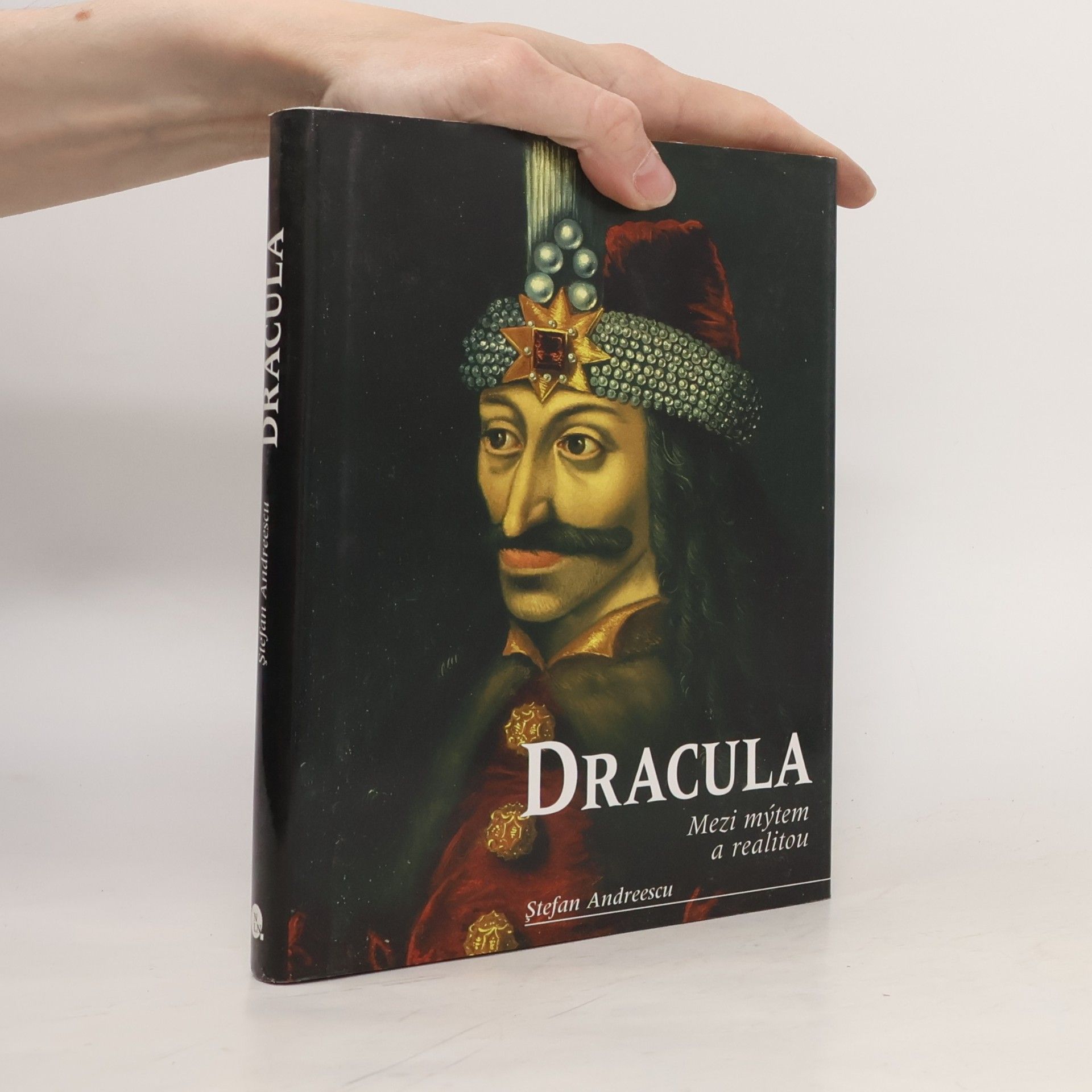Stefan Andreescu Dracula. Vlad III. Ţepeş. Mezi mýtem a realitou