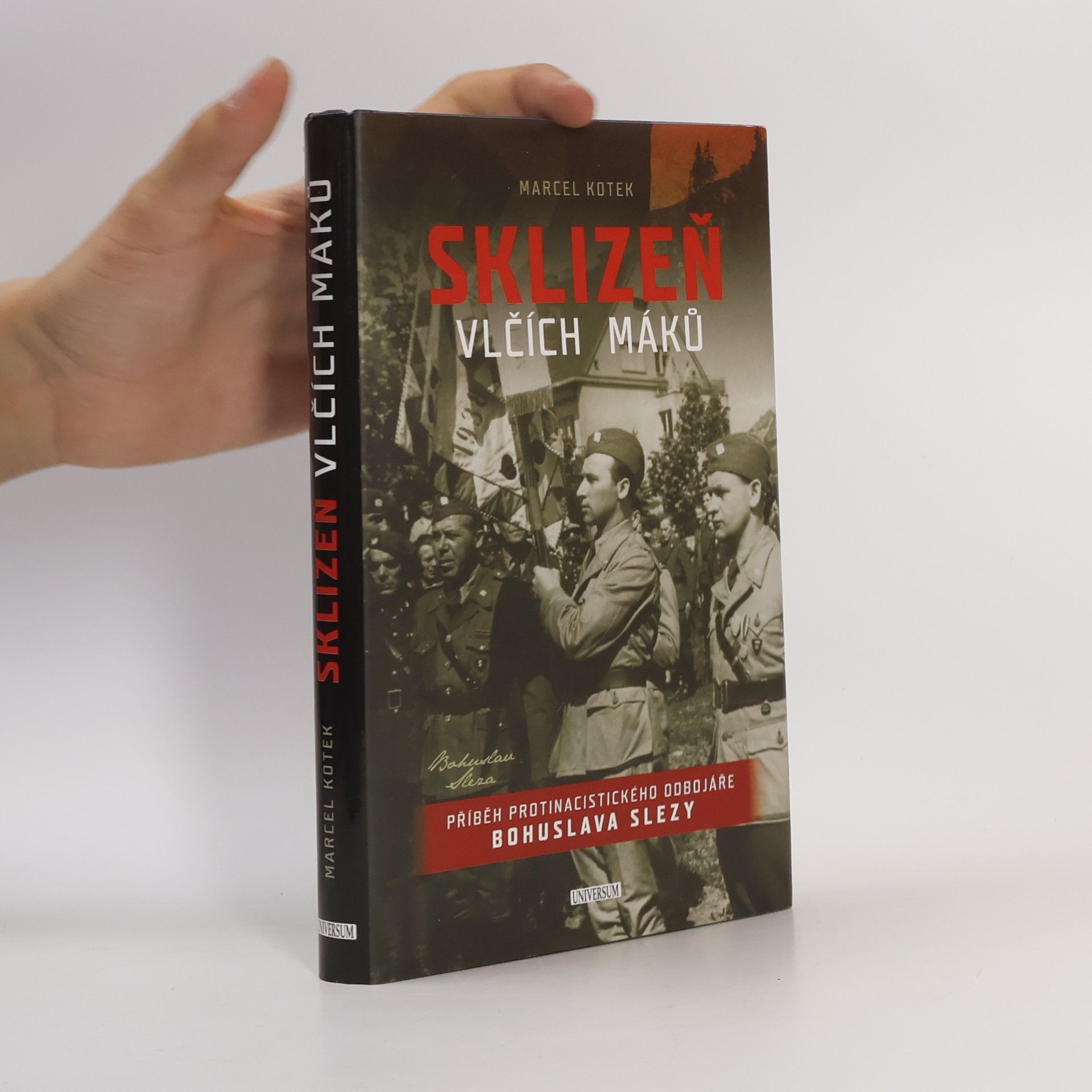Marcel Koteck Sklizeň vlčích máků. Příběh protinacistického odbojáře Bohuslava Slezy