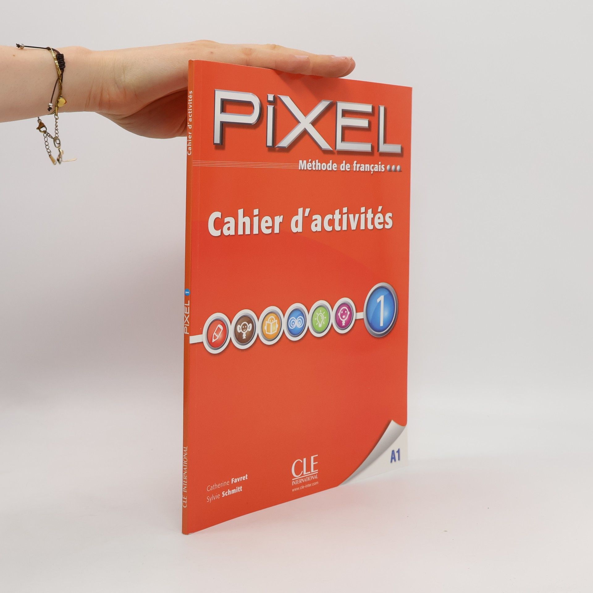 Sylvie Schmitt Pixel Méthode de français. A1 - Cahier d'activités