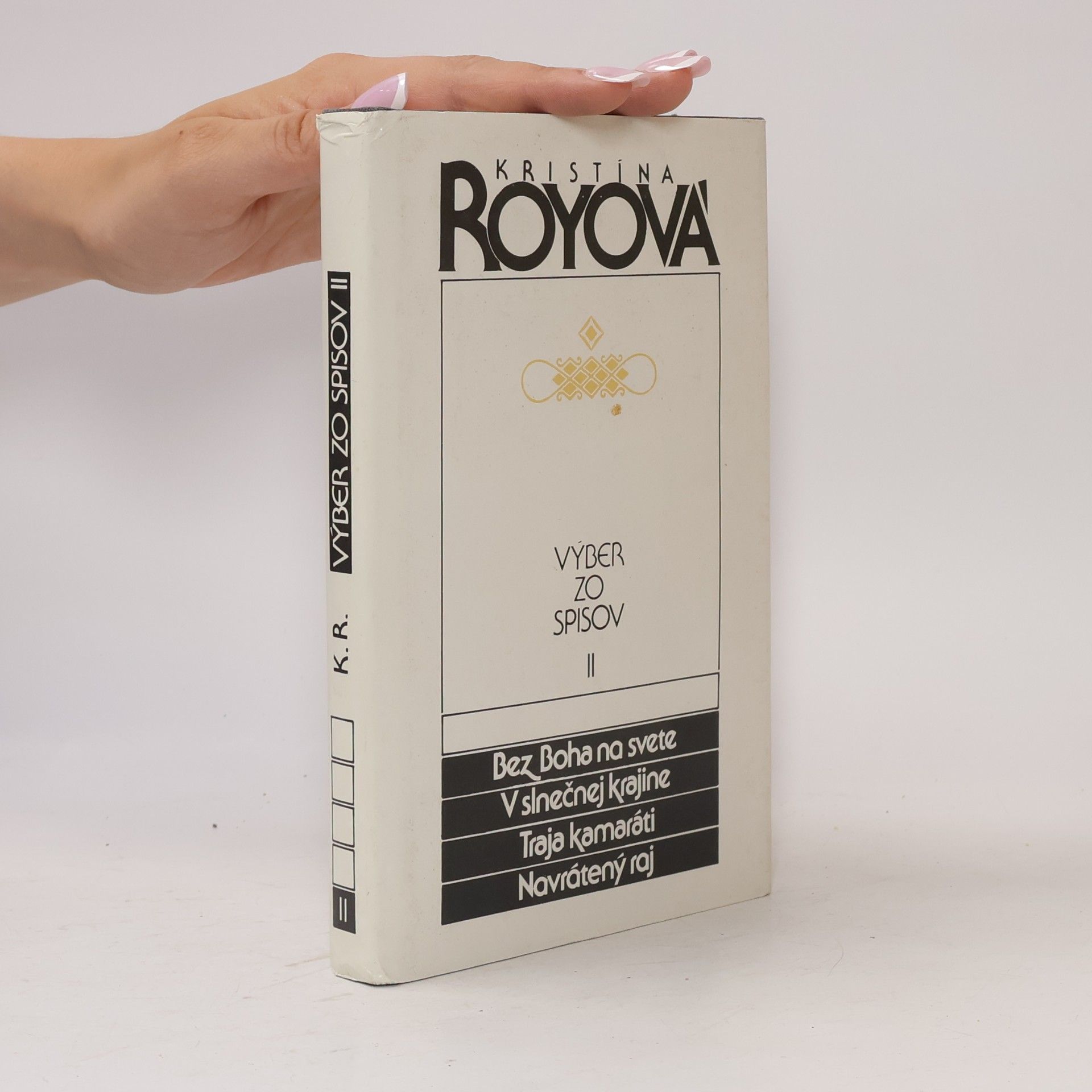 Kristína Royová Výber zo spisov II - Bez Boha na svete, V slnečnej krajine, Traja kamaráti, Navrátený raj
