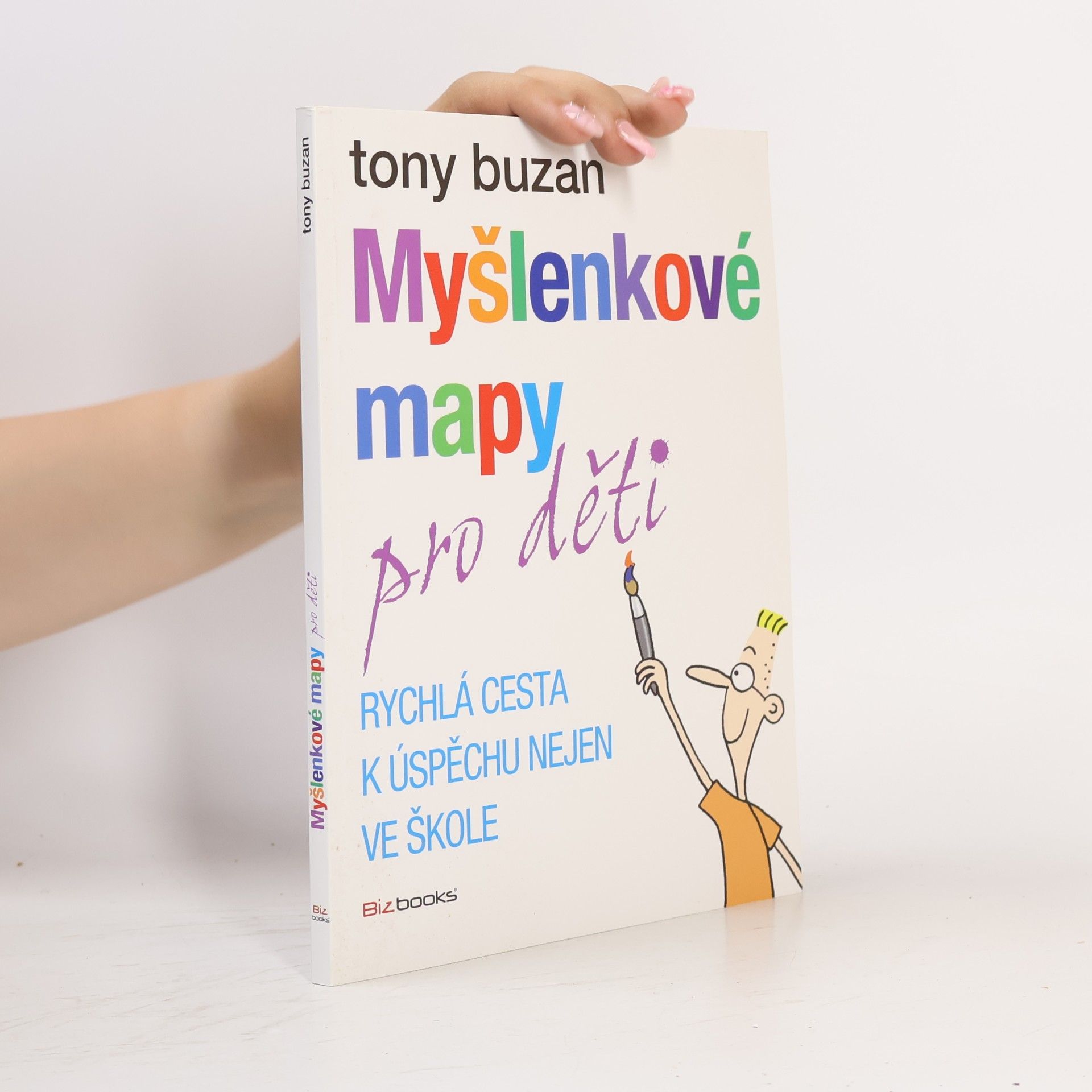 Tony Buzan Myšlenkové mapy pro děti: Rychlá cesta k úspěchu nejen ve škole