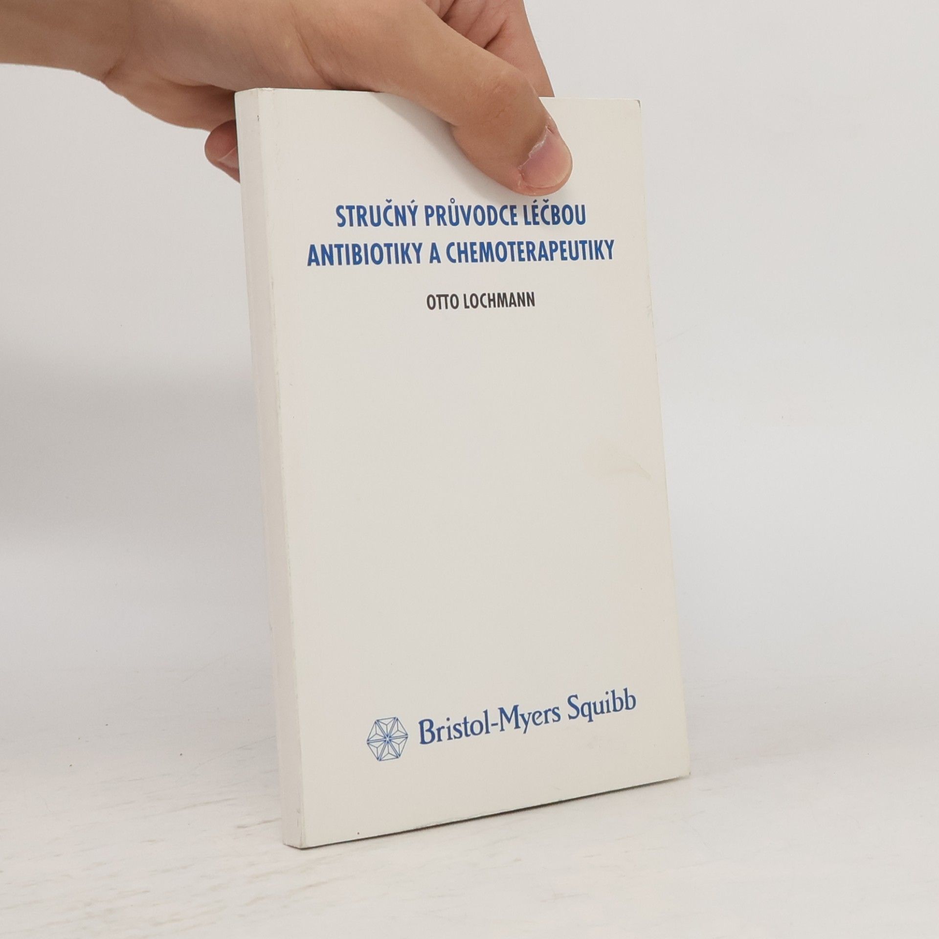 Otto Lochmann Stručný průvodce léčbou antibiotiky a chemoterapeutiky