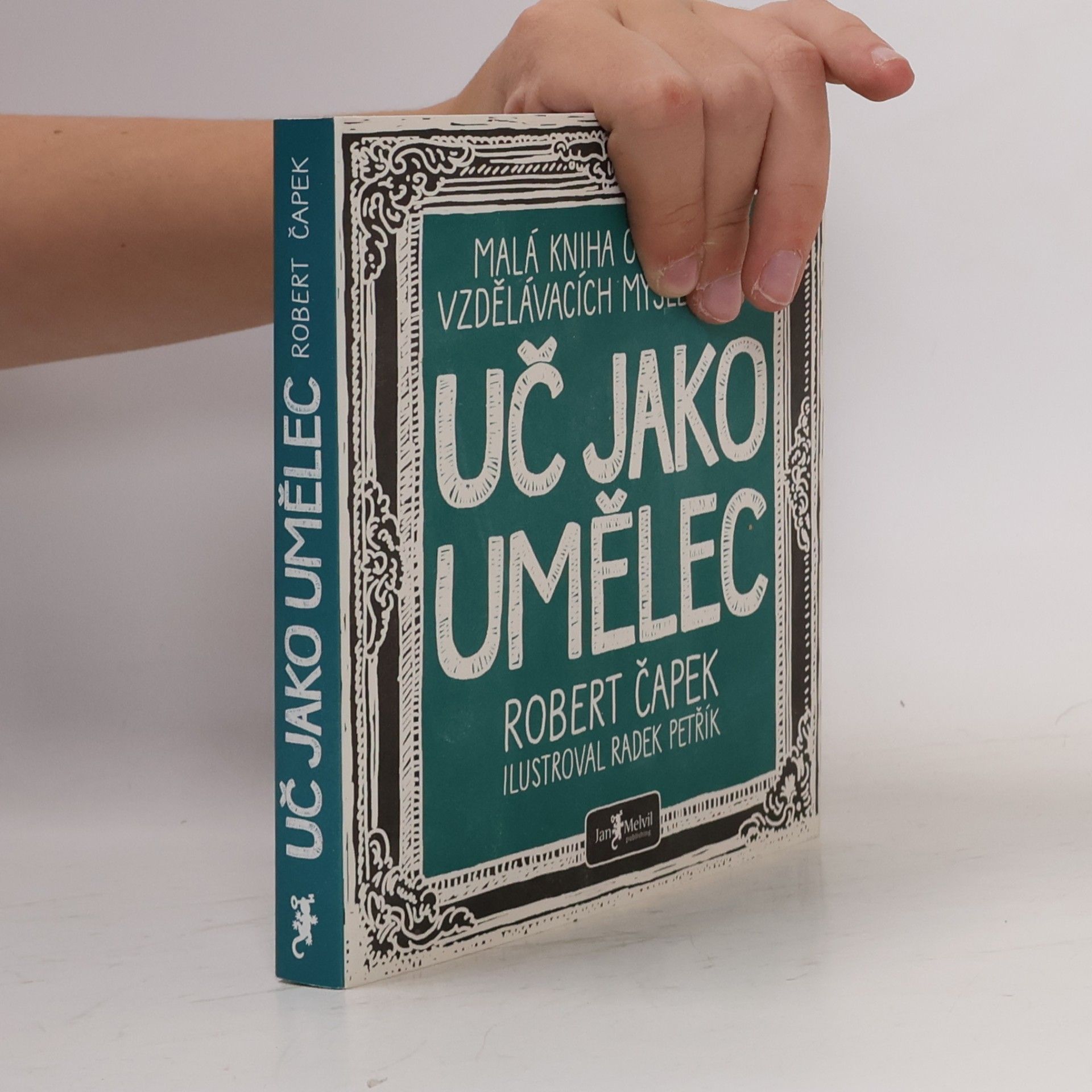 Robert Capek Uč jako umělec. Malá kniha o velkých vzdělávacích myšlenkách