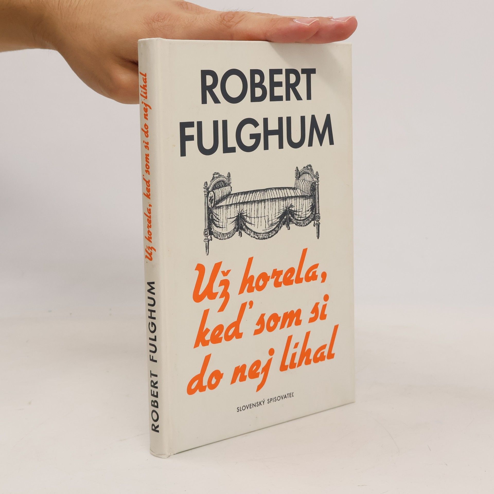Robert Fulghum Už horela, keď som si do nej líhal
