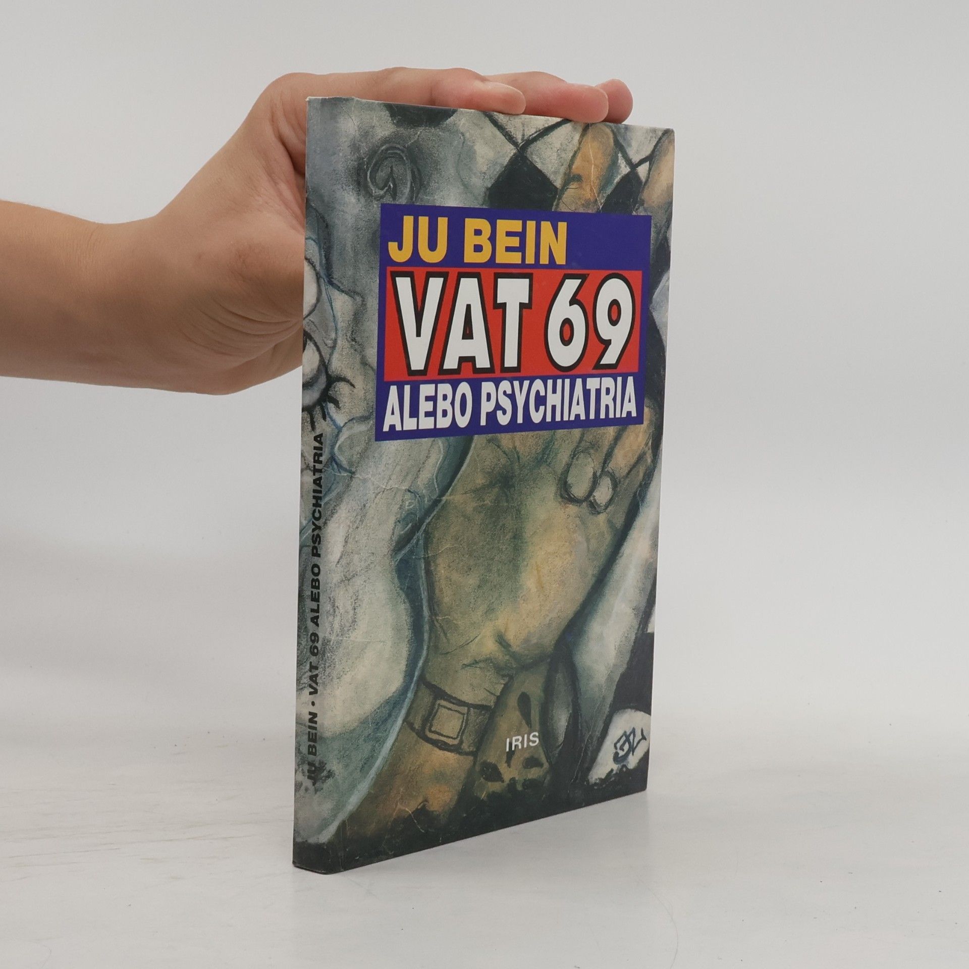 Ju Bein Vat 69, alebo psychiatria?