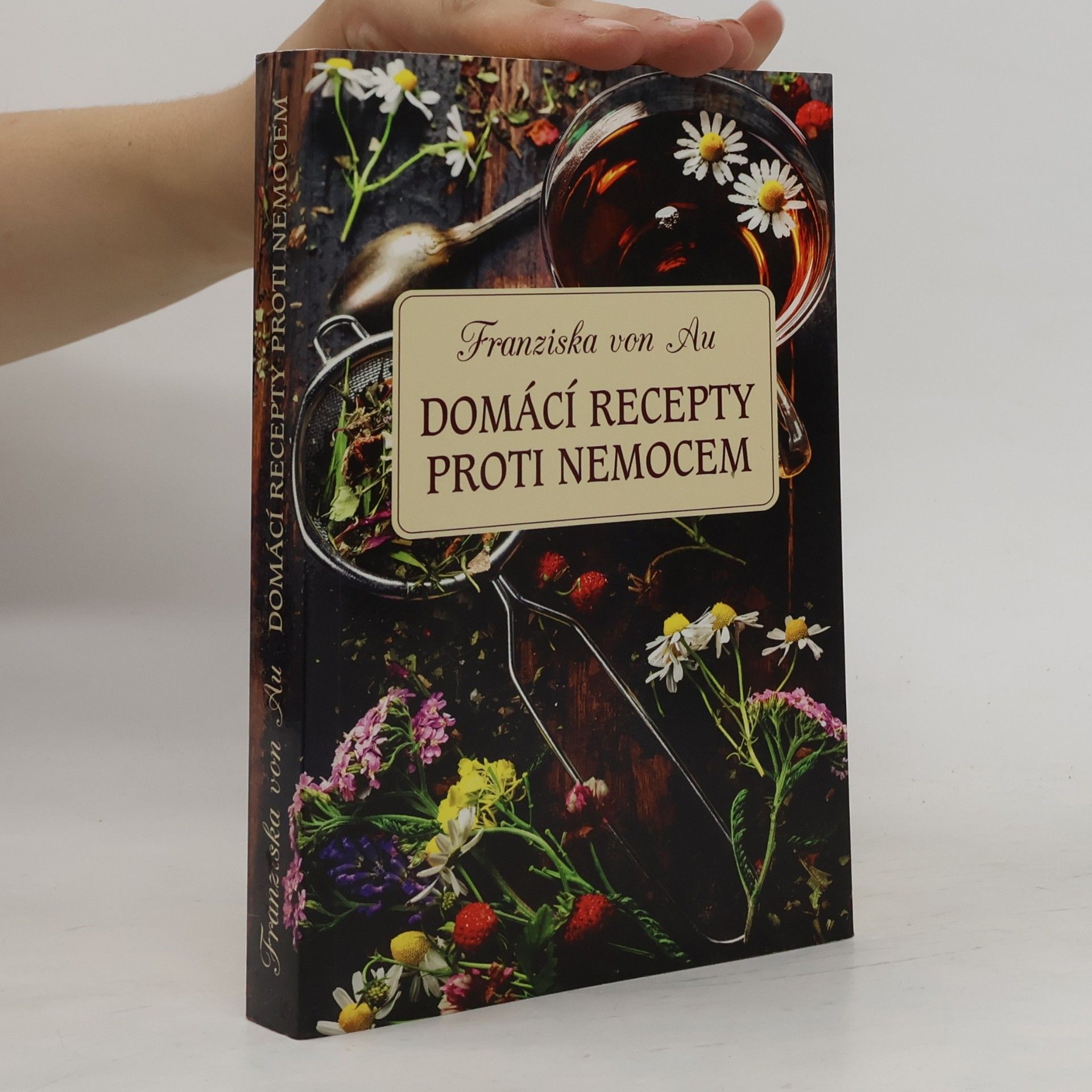 Christina Zacker Domácí recepty proti nemocem: Nejlepší recepty z babiččiny lékárničky