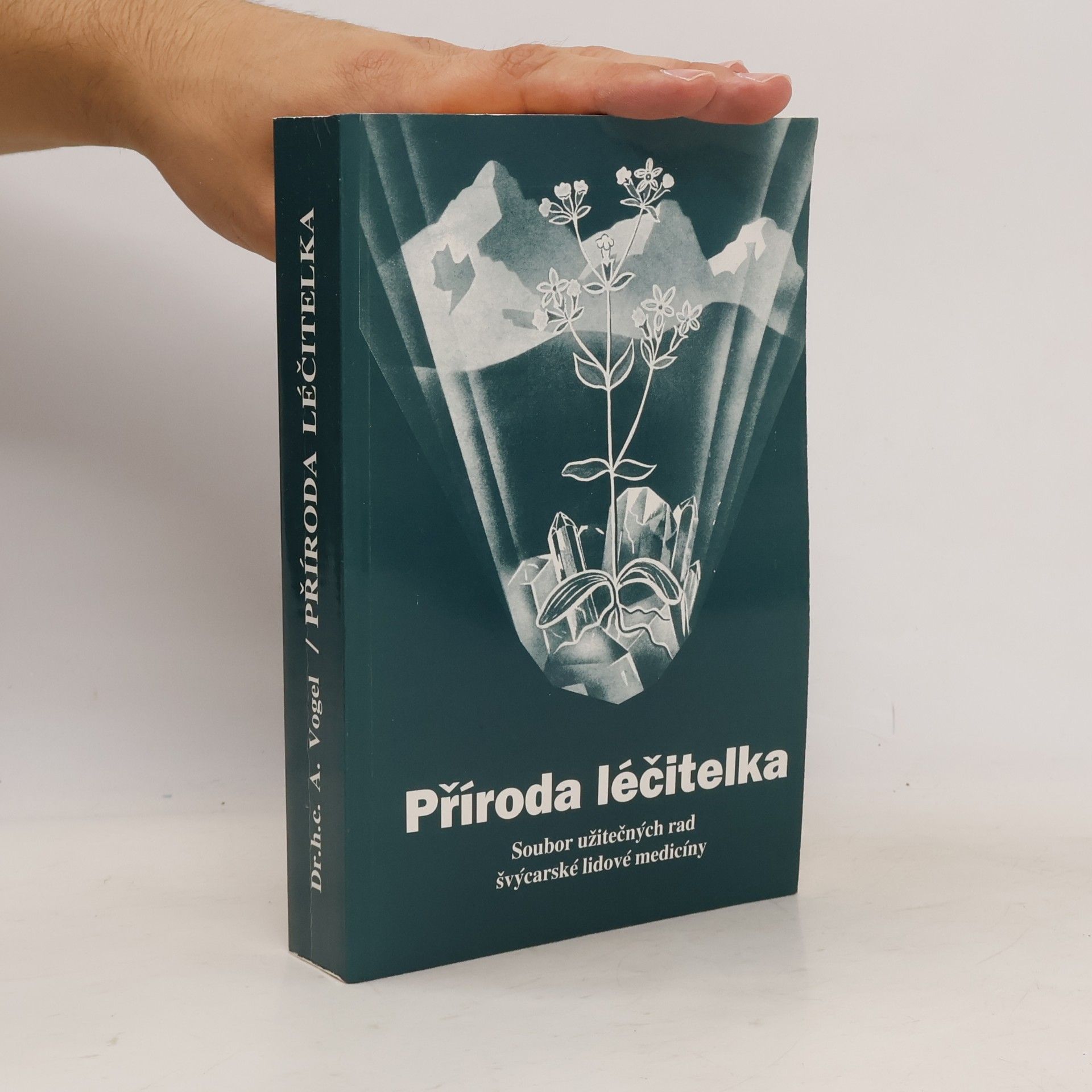 A. Vogel Příroda léčitelka. Soubor užitečných rad švýcarské lidové medicíny