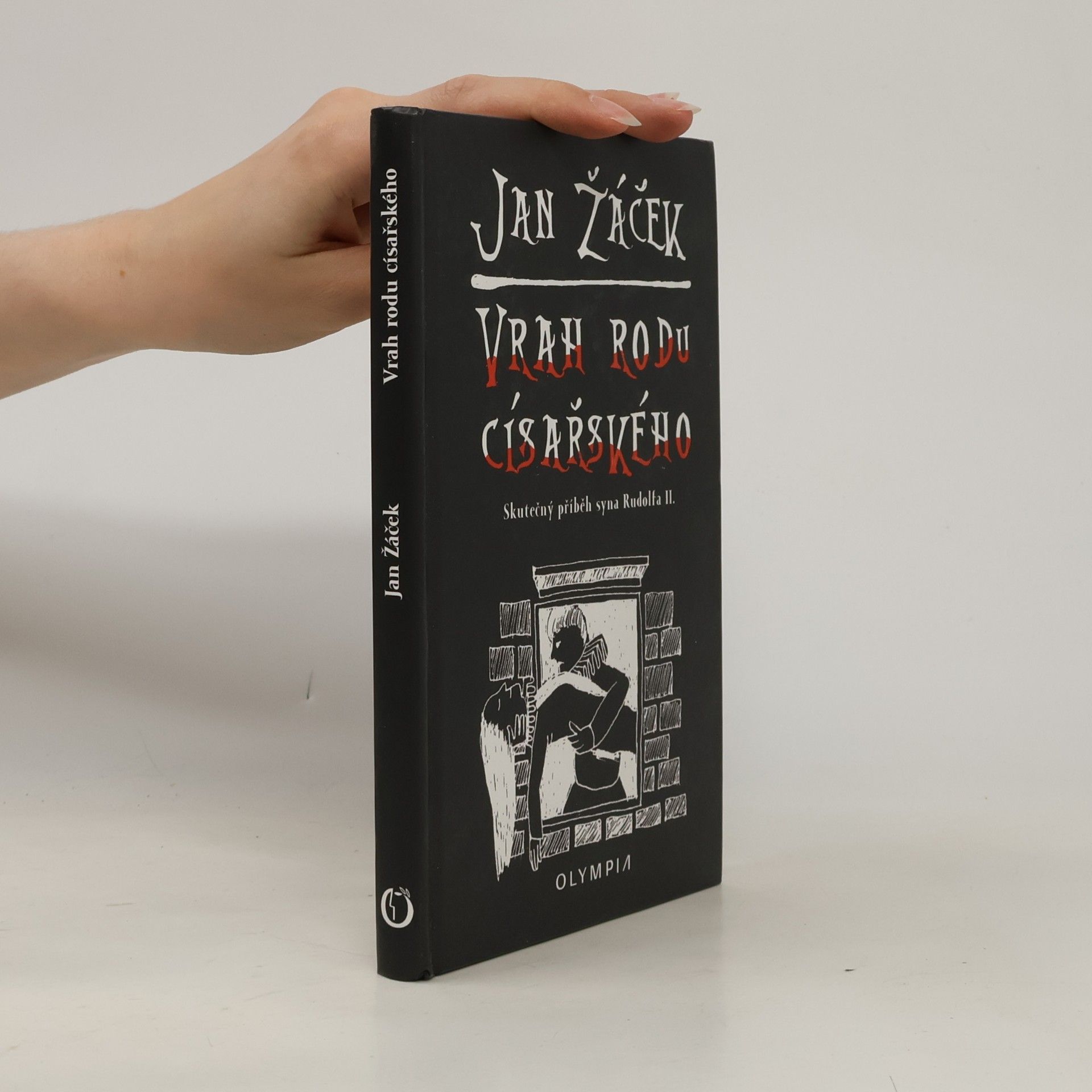 Jan Žáček Vrah rodu císařského - Skutečný příběh syna Rudolfa II.