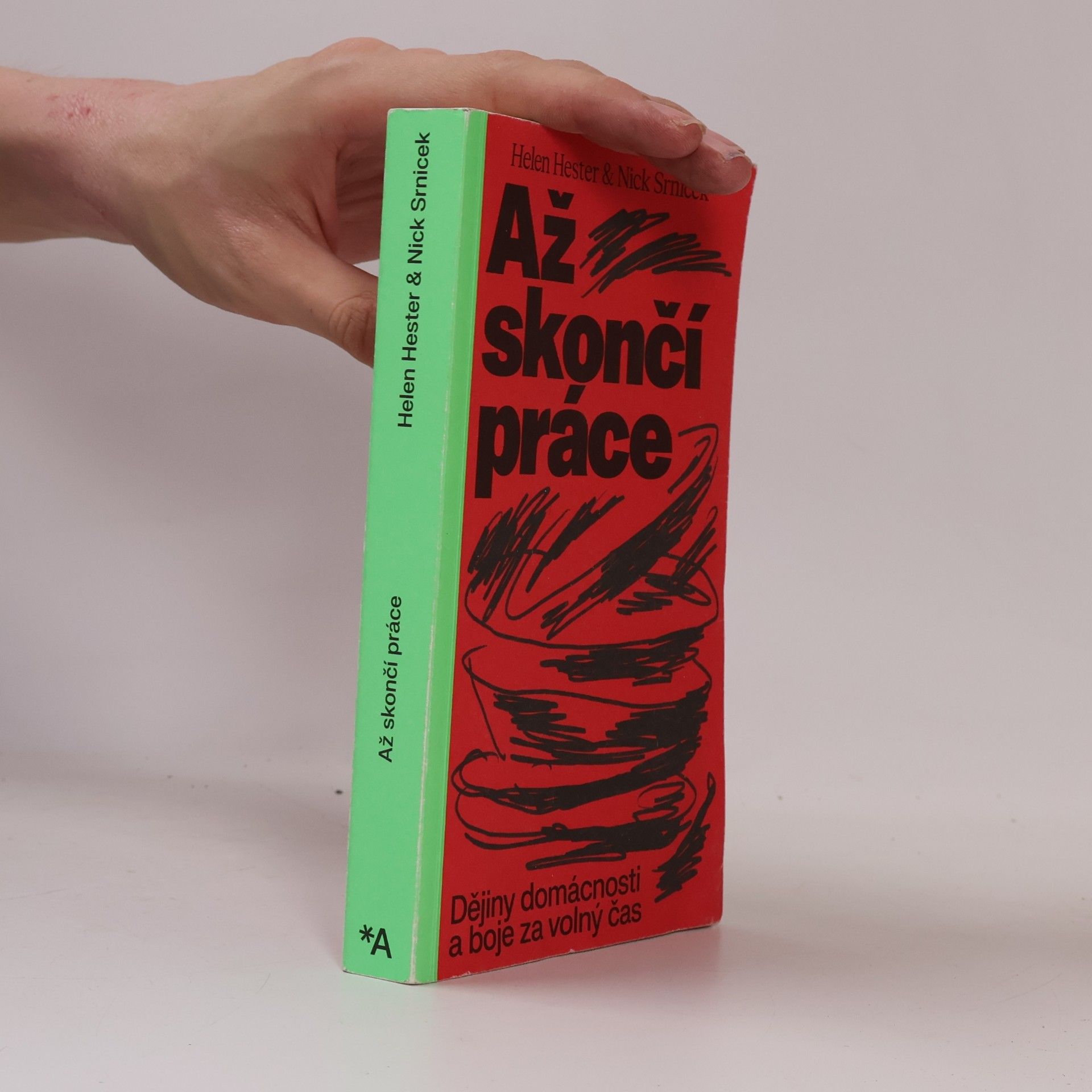 Helen Hester Až skončí práce. Dějiny domácnosti a boje za volný čas