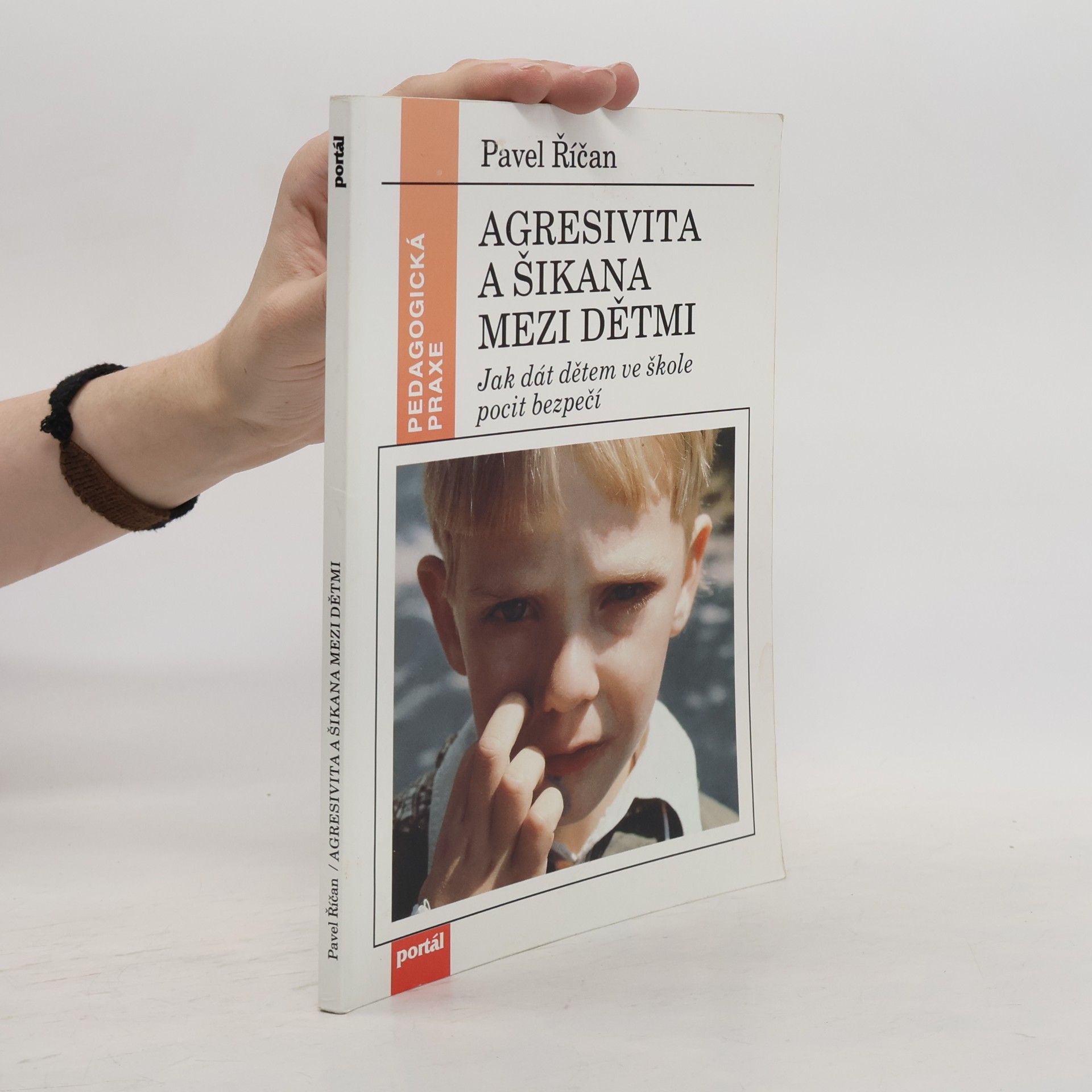 Pavel Říčan Agresivita a šikana mezi dětmi. Jak dát dětem ve škole pocit bezpečí