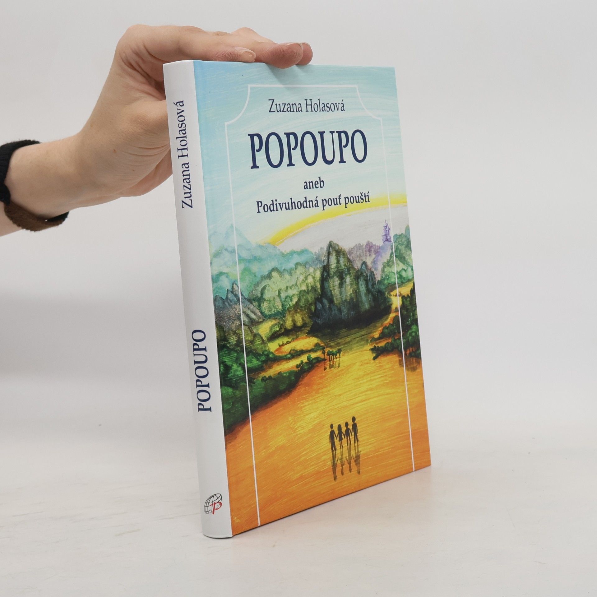 Zuzana Holasová Popoupo - aneb Podivuhodná pouť pouští