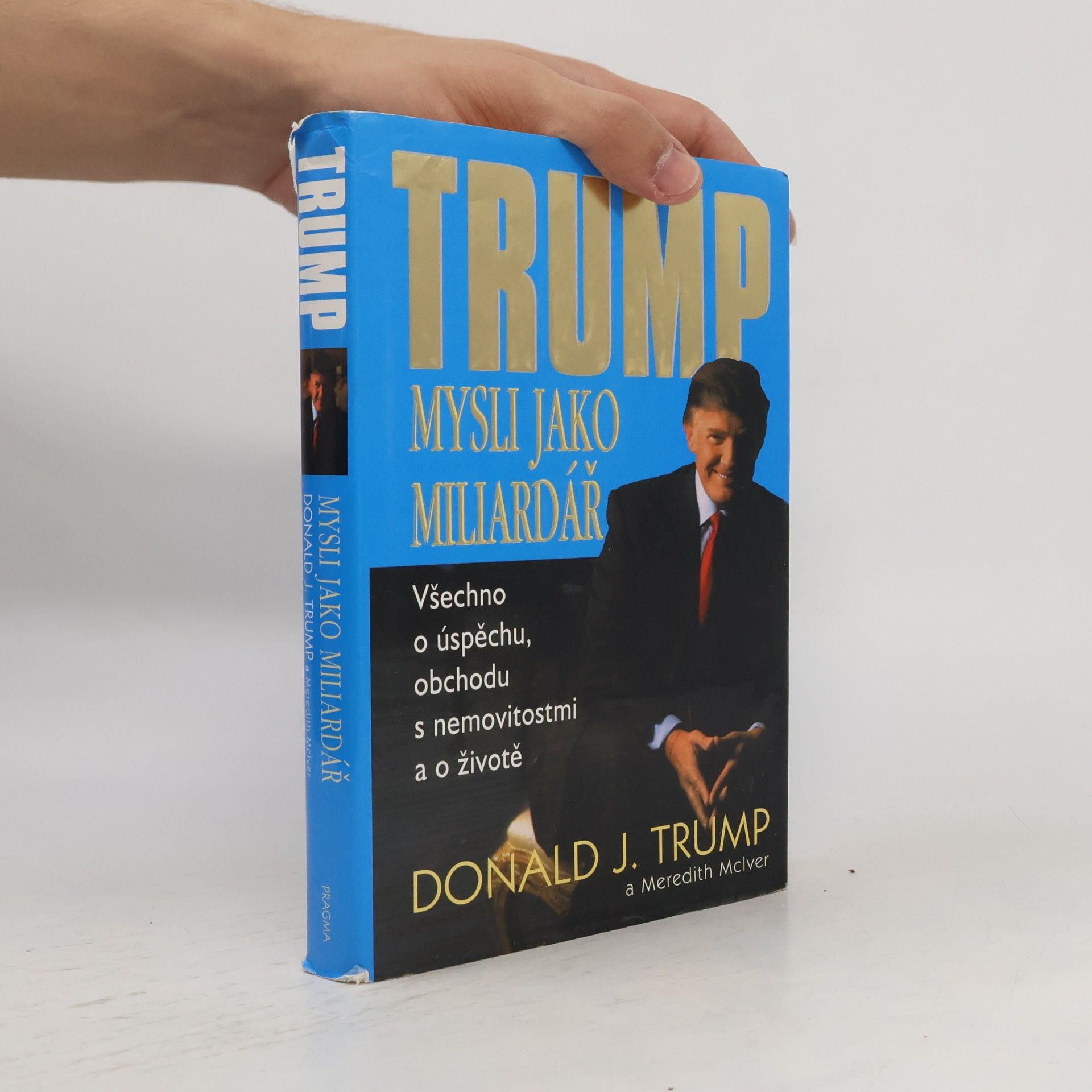 Donald Trump Mysli jako miliardář. Všechno o úspěchu, obchodu s nemovitostmi a o životě