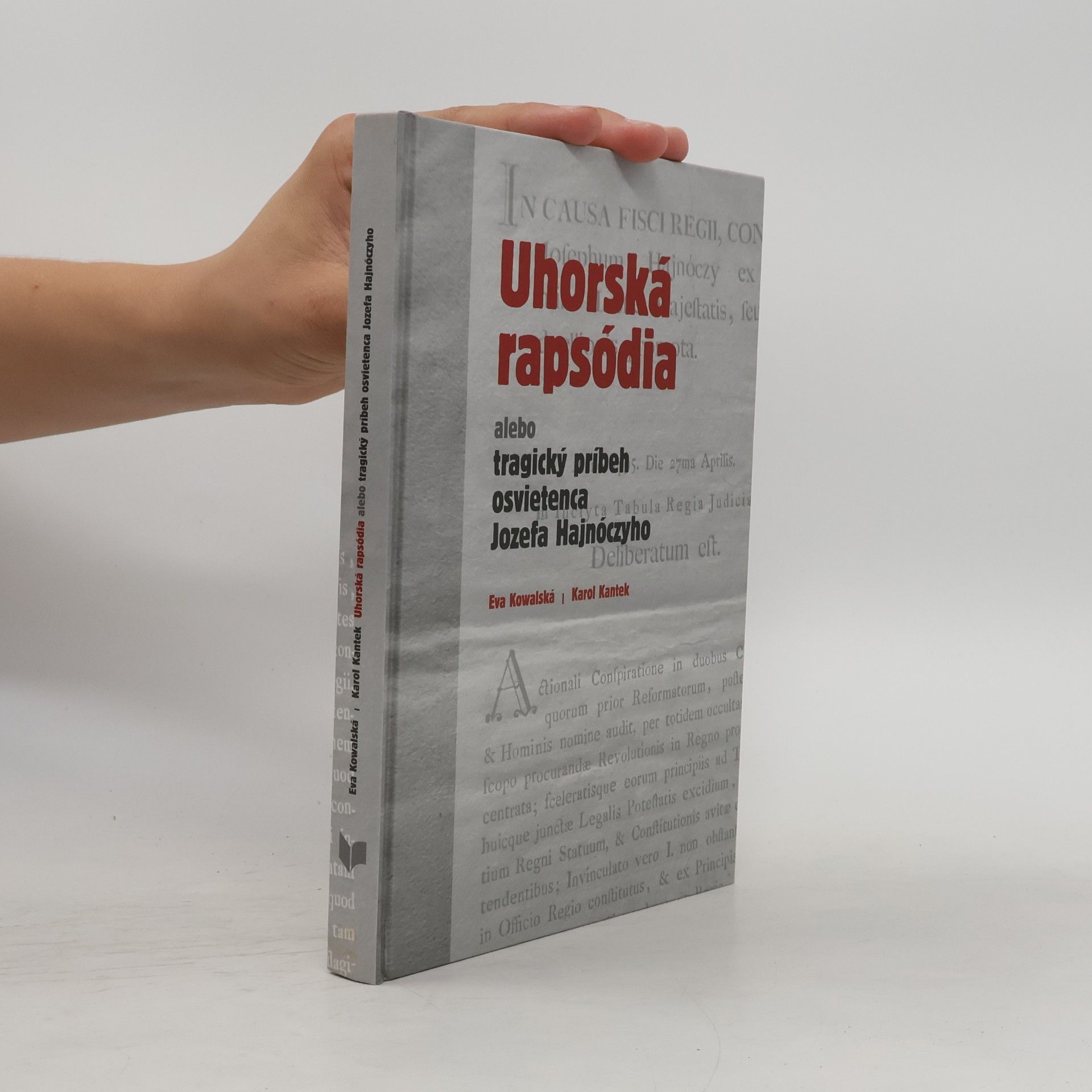 Karol Kantek Uhorská rapsódia alebo tragický príbeh osvietenca Jozefa Hajnóczyho