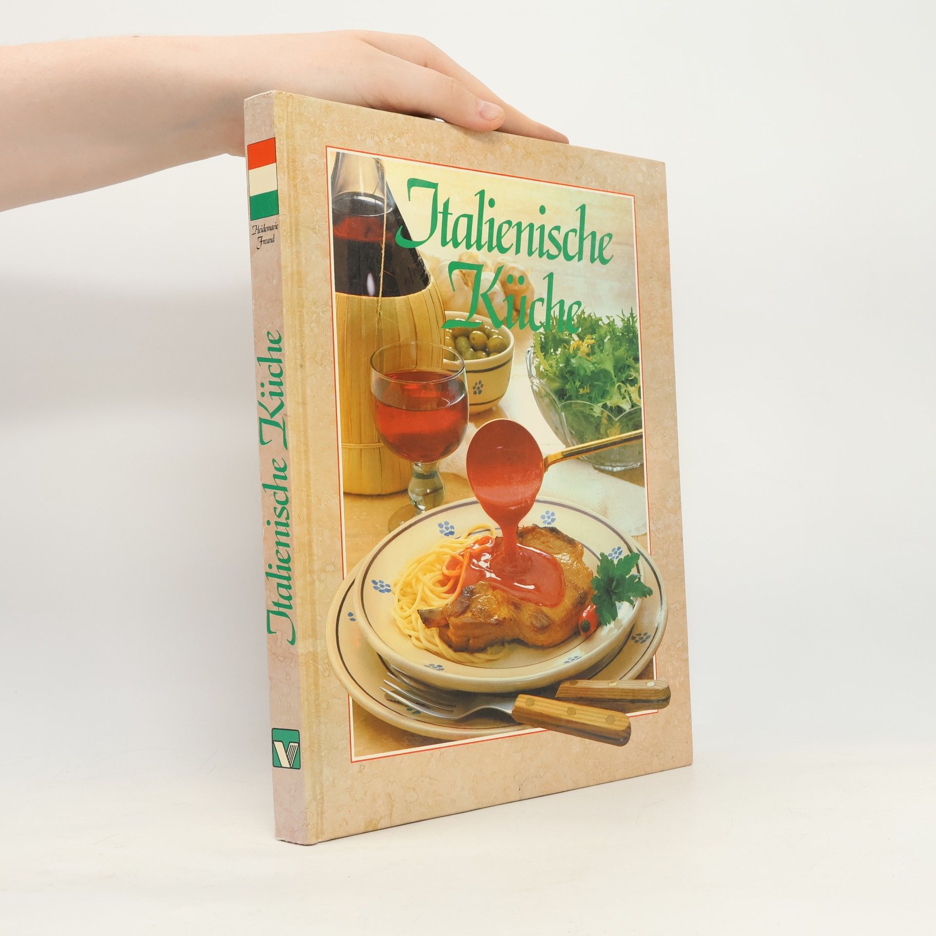 Heidemarie Freund-Förster Italienische Küche