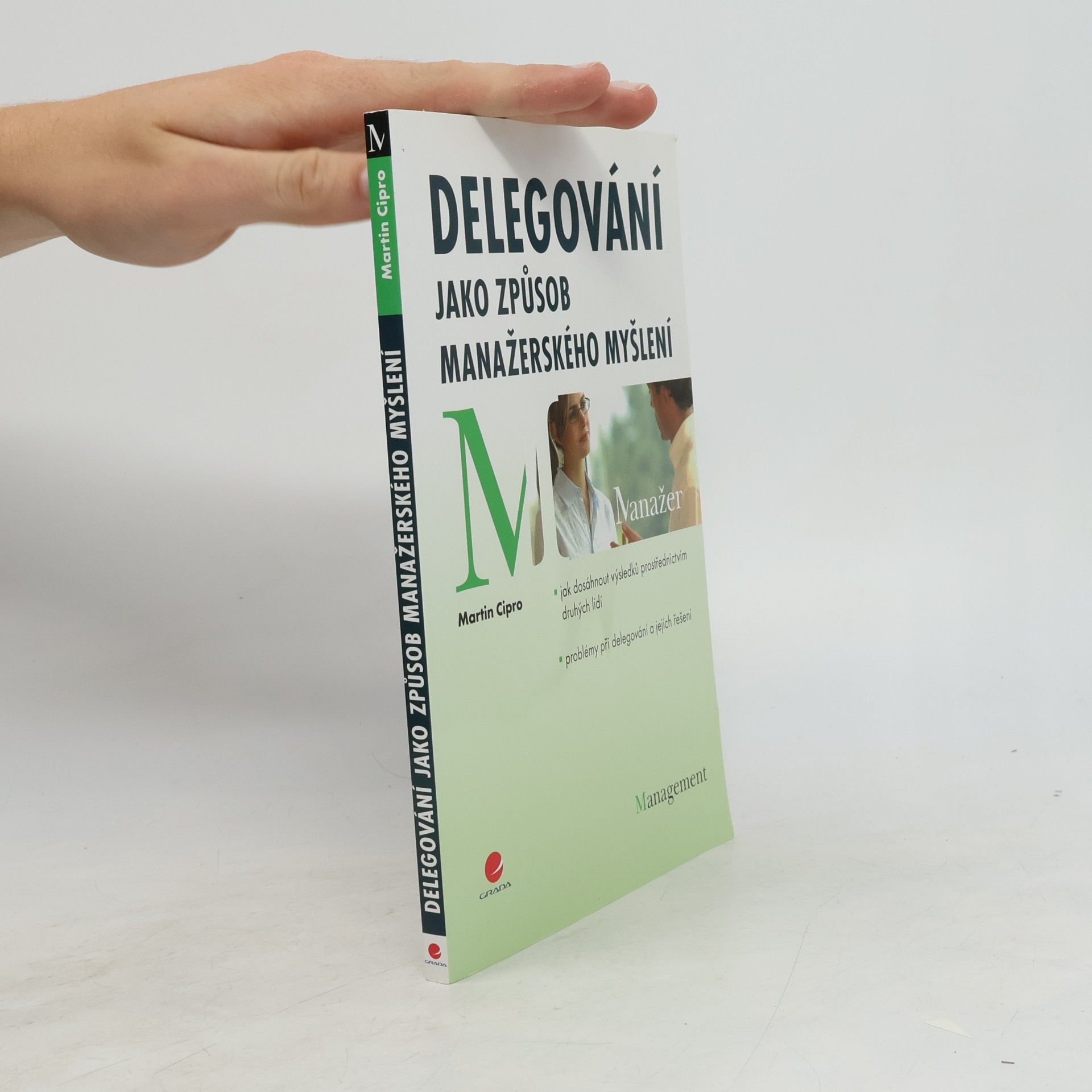 Martin Cipro Delegování jako způsob manažerského myšlení