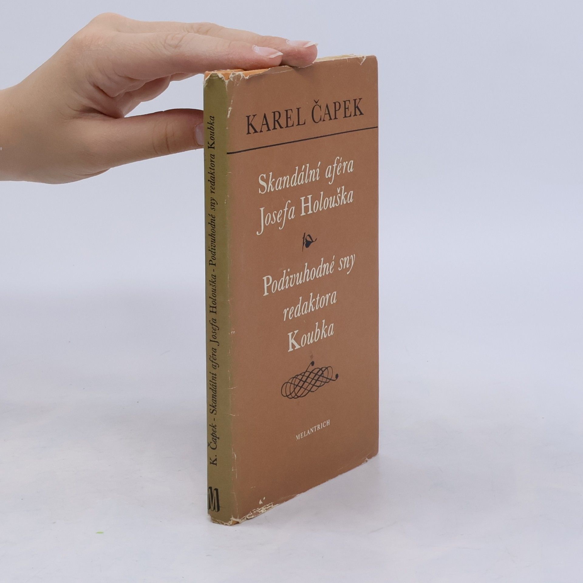 Karel Čapek Skandální aféra Josefa Holouška. Podivuhodné sny redaktora Koubka