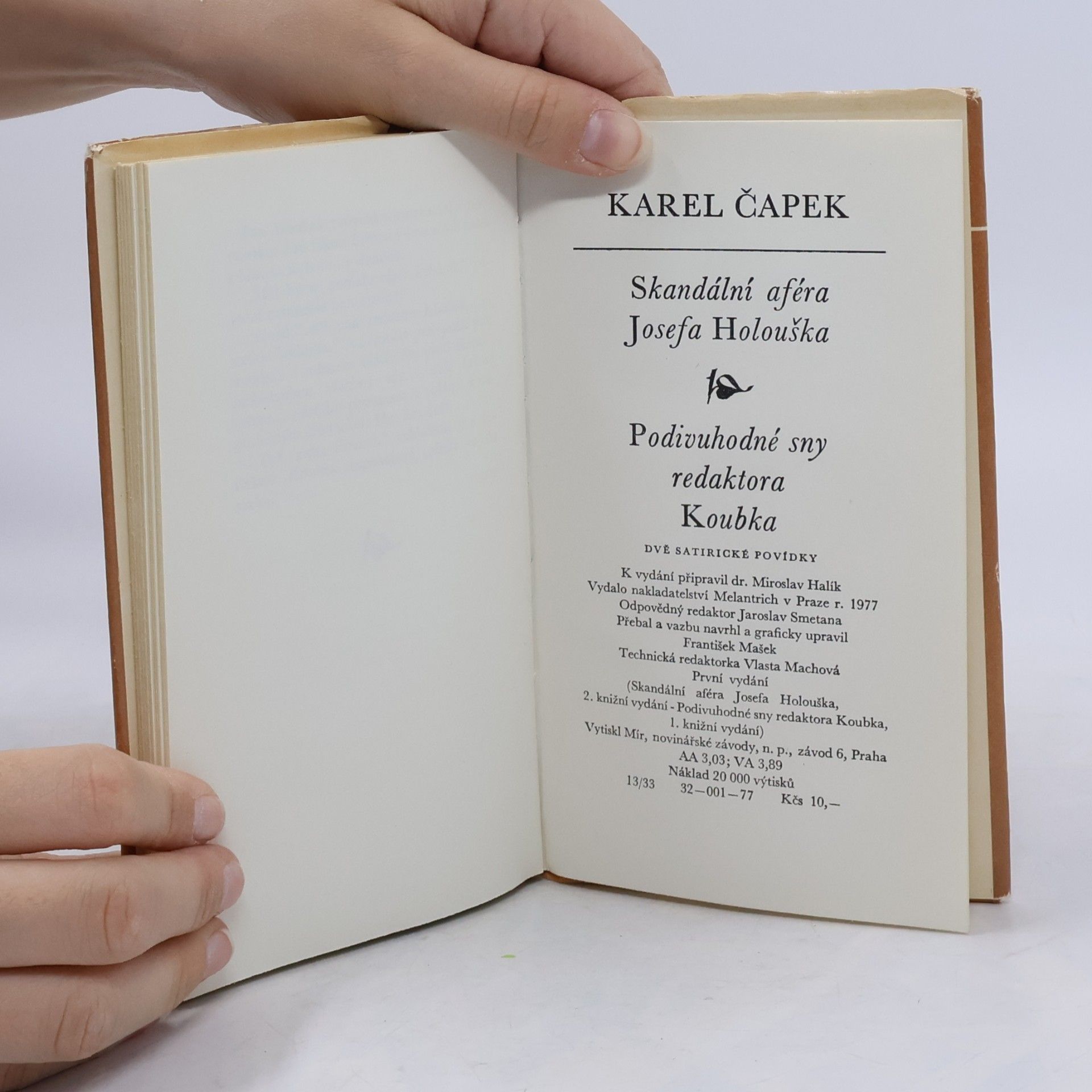 Karel Čapek Skandální aféra Josefa Holouška. Podivuhodné sny redaktora Koubka