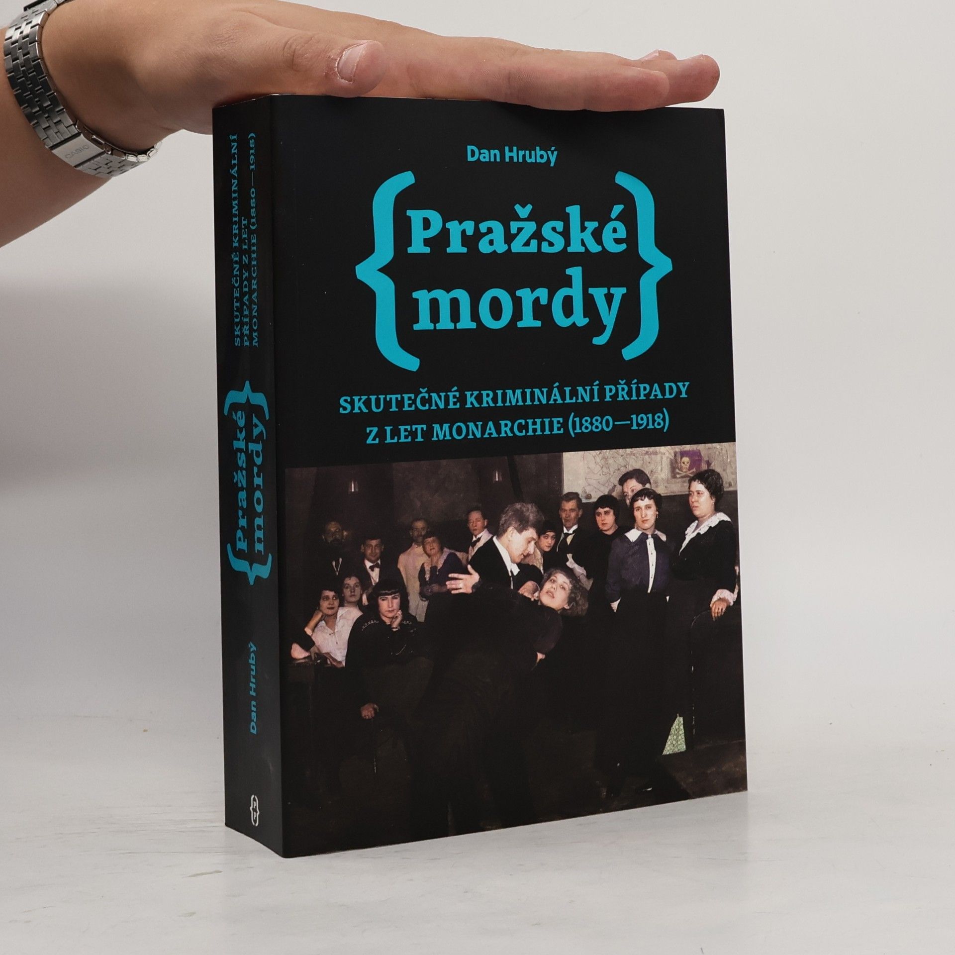 Dan Hrubý Pražské mordy : skutečné kriminální případy z let monarchie (1880-1918)
