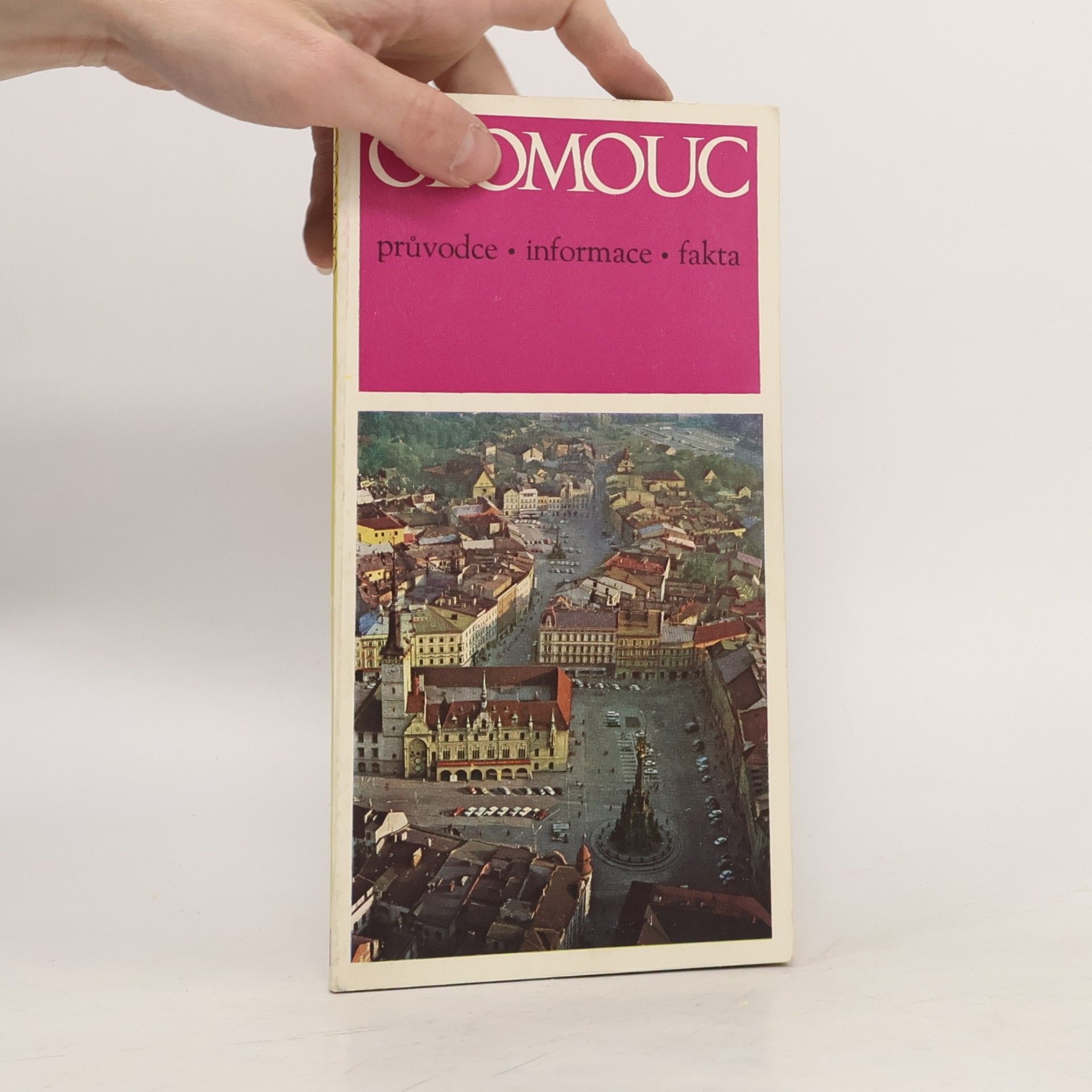 Kolektiv autorů Olomouc : Průvodce, informace, fakta