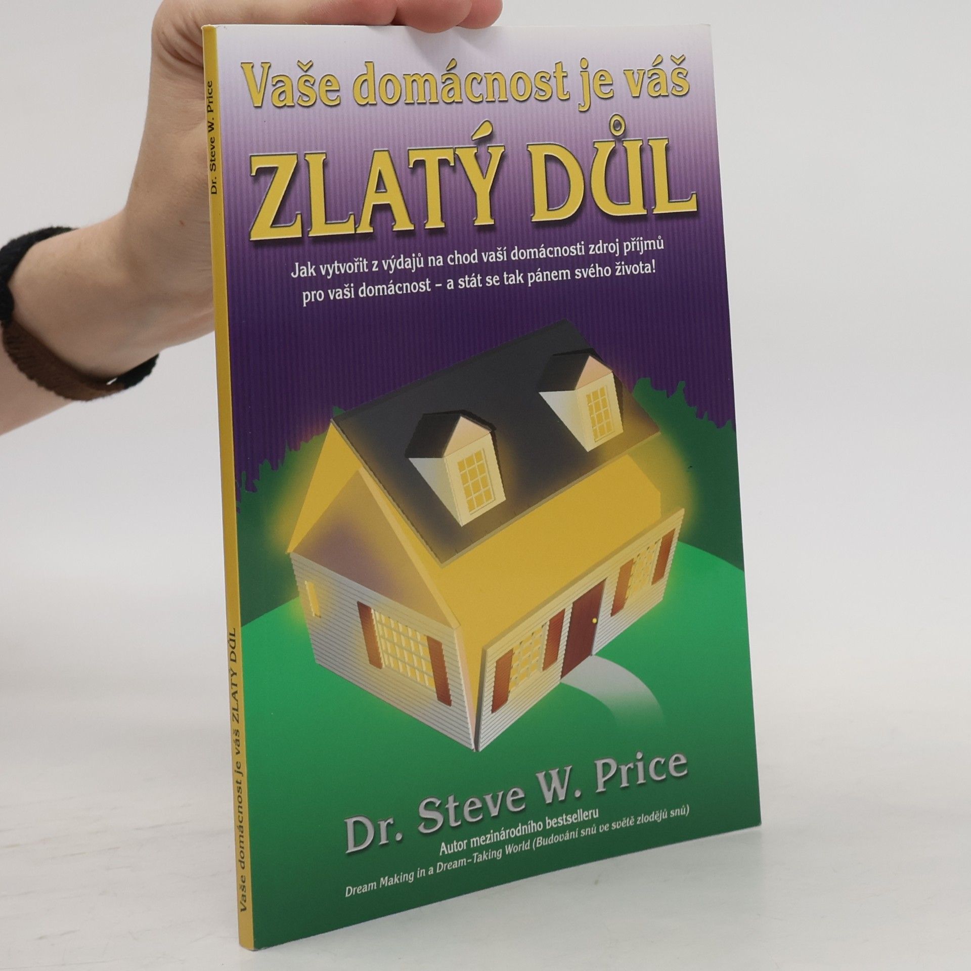 Steve W. Price Vaše domácnost je váš zlatý důl