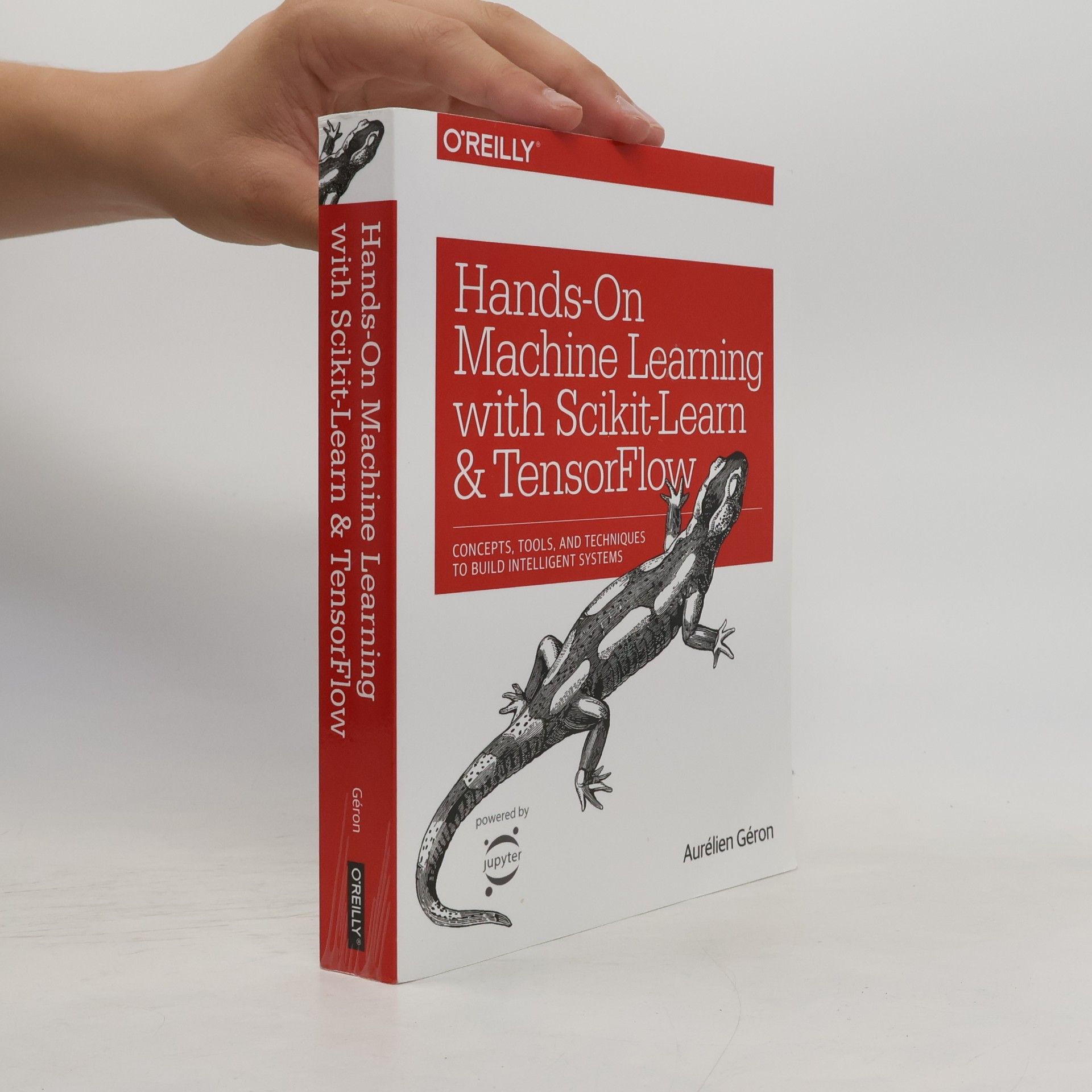 Aurélien Géron Hands-on machine learning with Scikit-Learn and TensorFlow : concepts, tools, and techniques to build intelligent systems