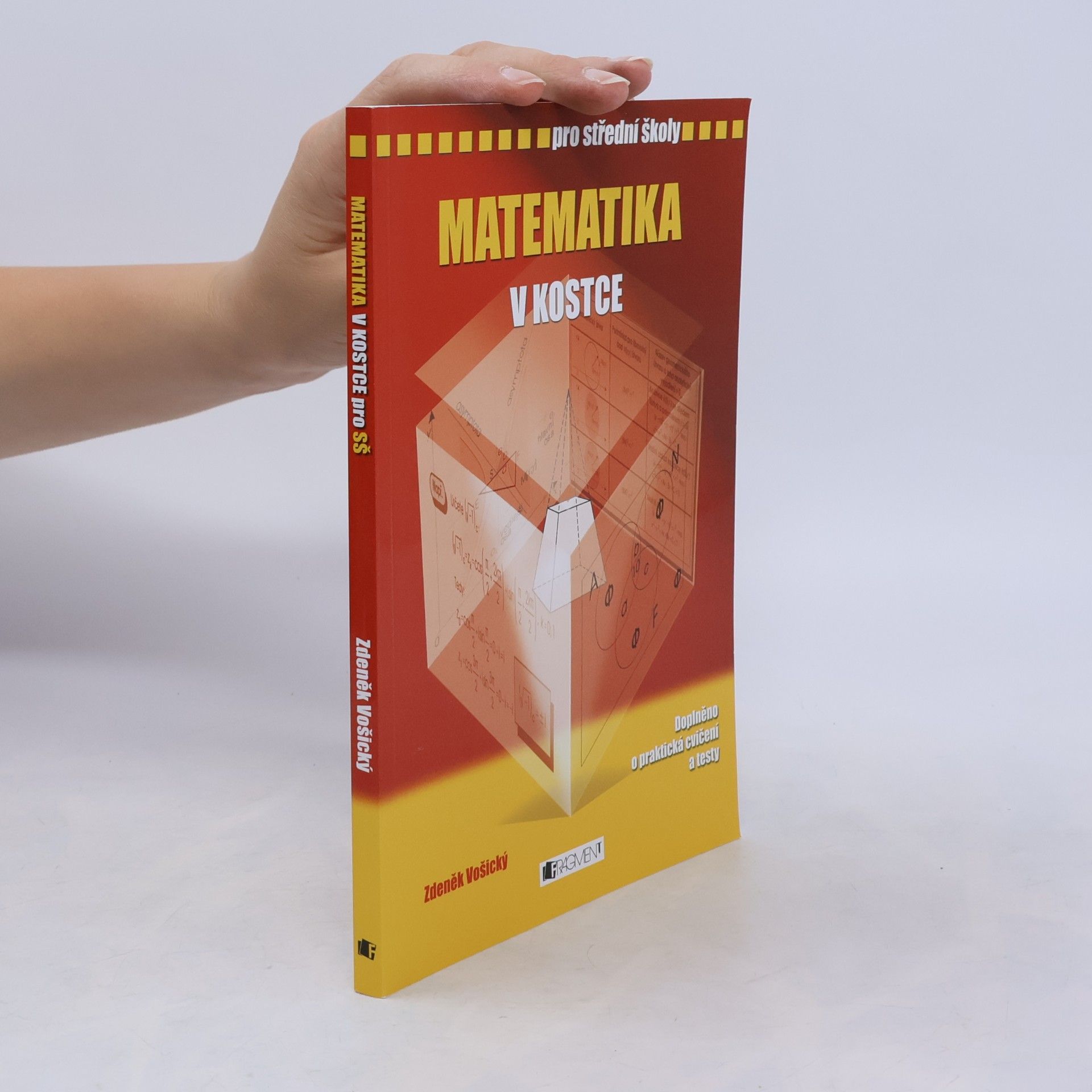 Zdeněk Vošický Matematika v kostce. Pro střední školy