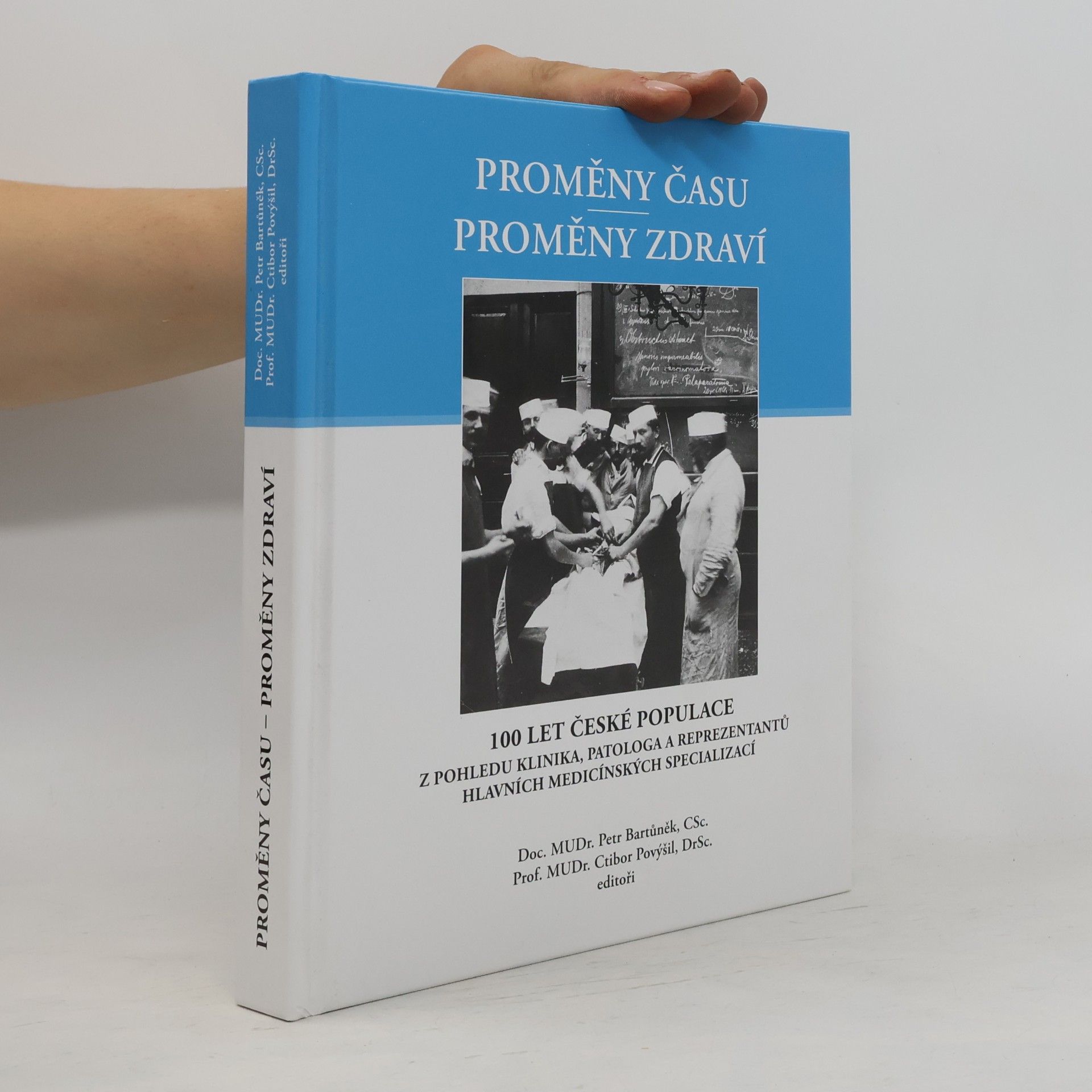 Ctibor Povýšil Proměny času - Proměny zdraví : 100 let české populace z pohledu klinika, patologa a reprezentantů hlavních medicínských specializací