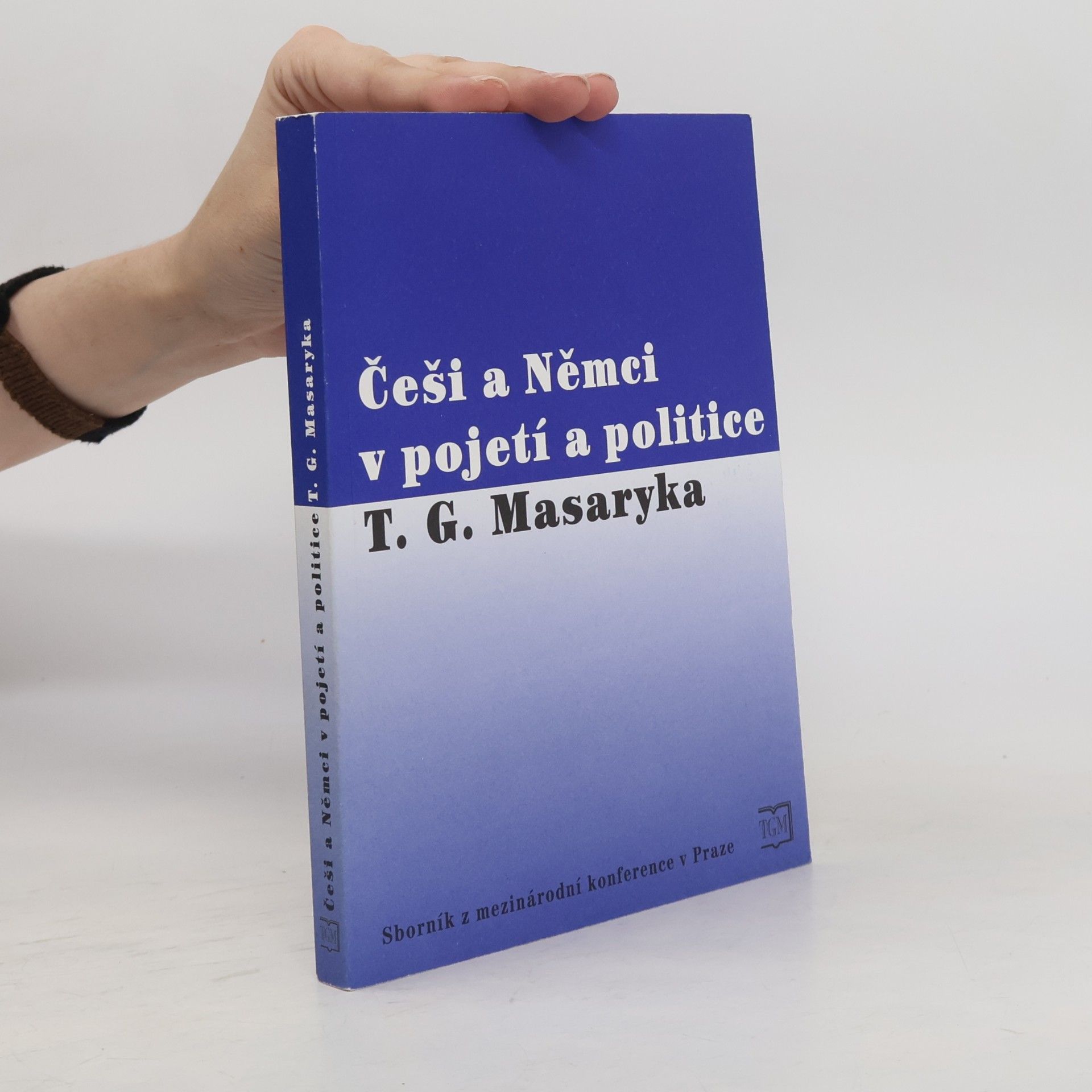 Kolektiv autorů Češi a Němci v pojetí a politice T. G. Masaryka