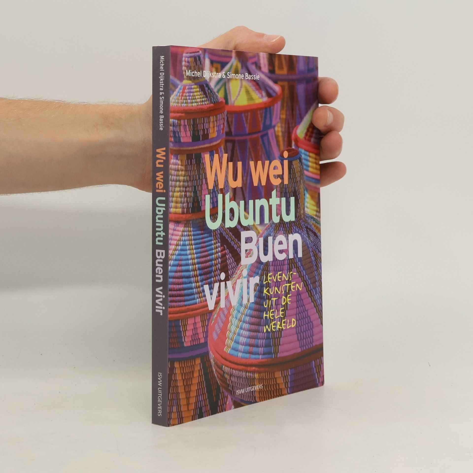 Michel Dijkstra Wu Wei, Ubuntu, Buen Vivir: levenskunsten uit de hele wereld
