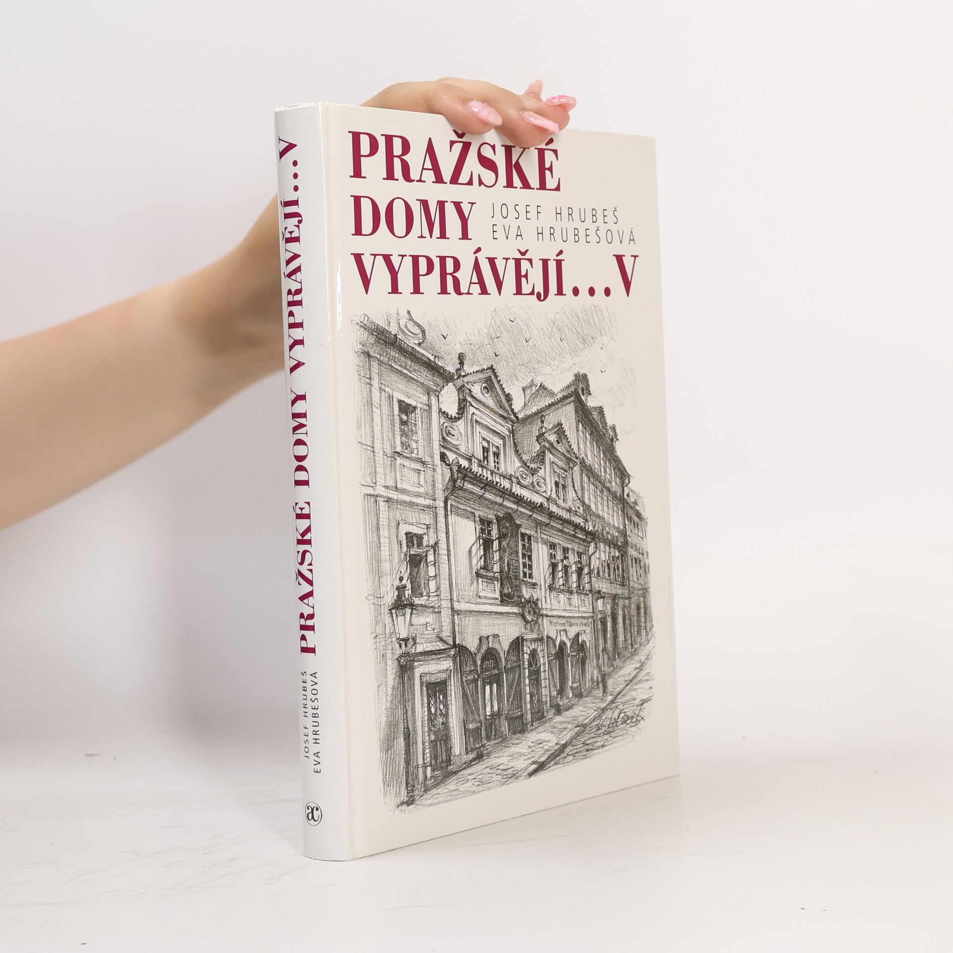 Josef Hrubeš Pražské domy vyprávějí... V. díl