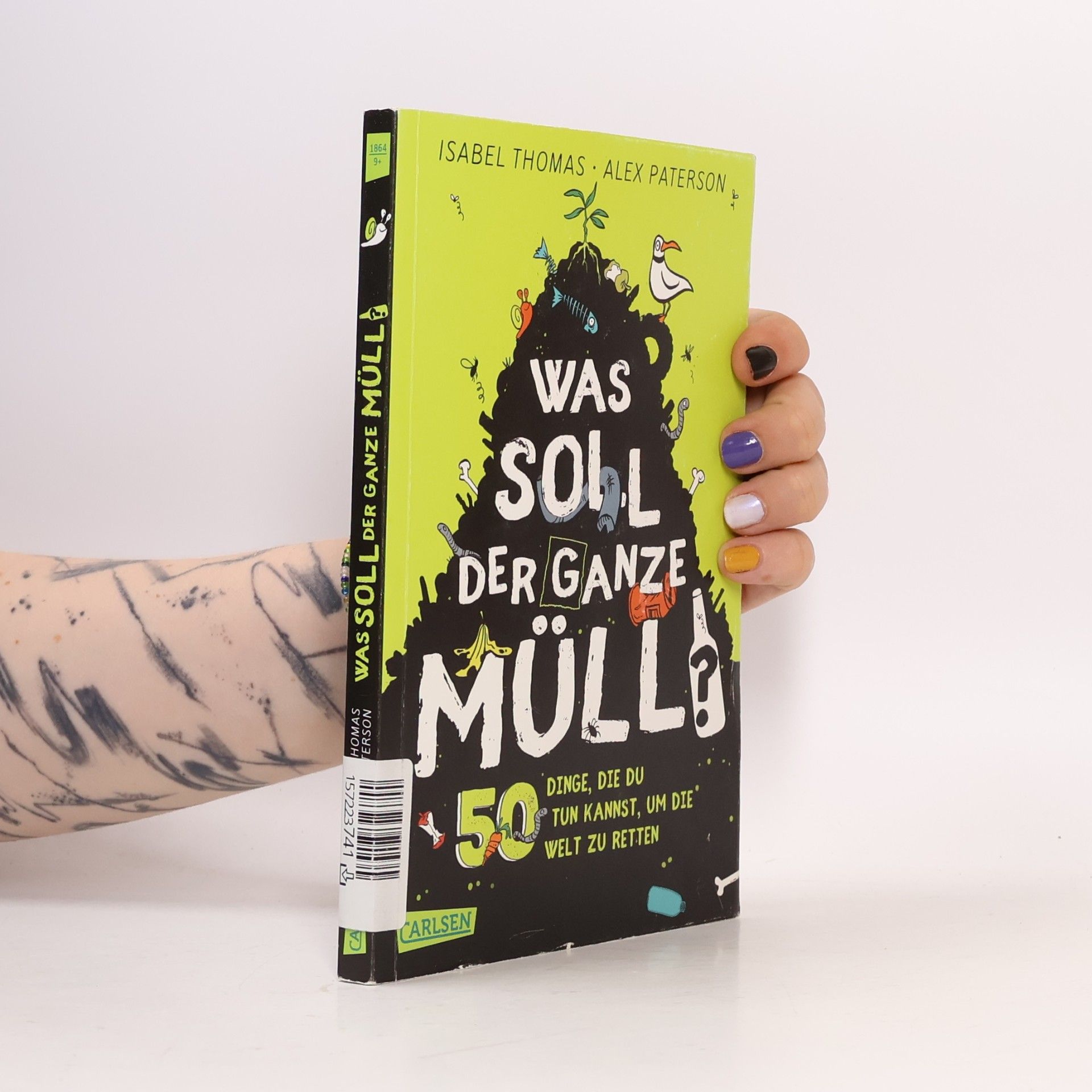 Isabel Thomas Was soll der ganze Müll? 50 Dinge, die du tun kannst, um die Welt zu retten